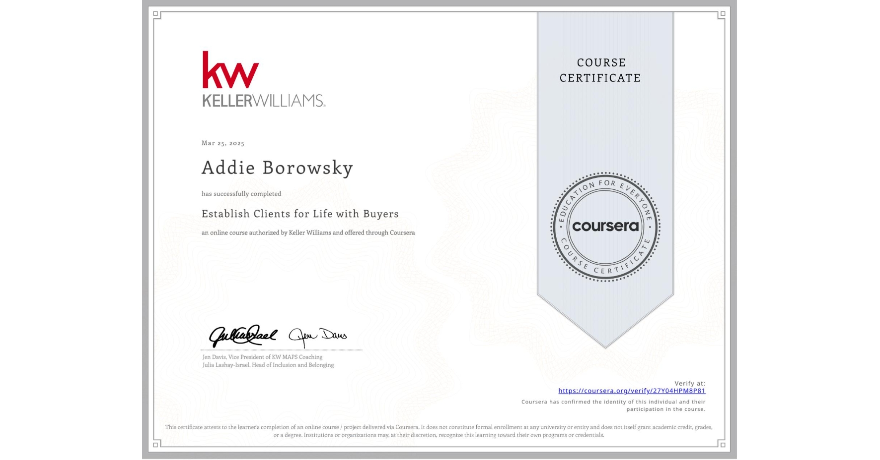 View certificate for Addie Borowsky, Establish Clients for Life with Buyers, an online non-credit course authorized by Keller Williams and offered through Coursera