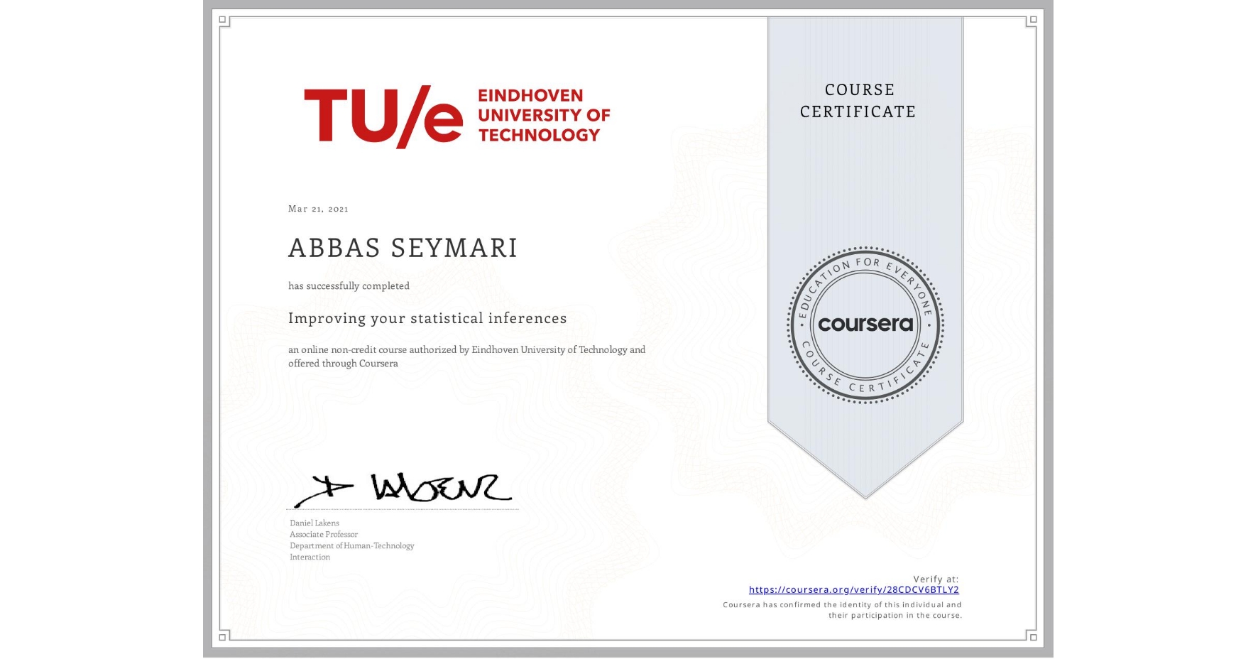 View certificate for ABBAS SEYMARI, Improving your statistical inferences, an online non-credit course authorized by Eindhoven University of Technology and offered through Coursera