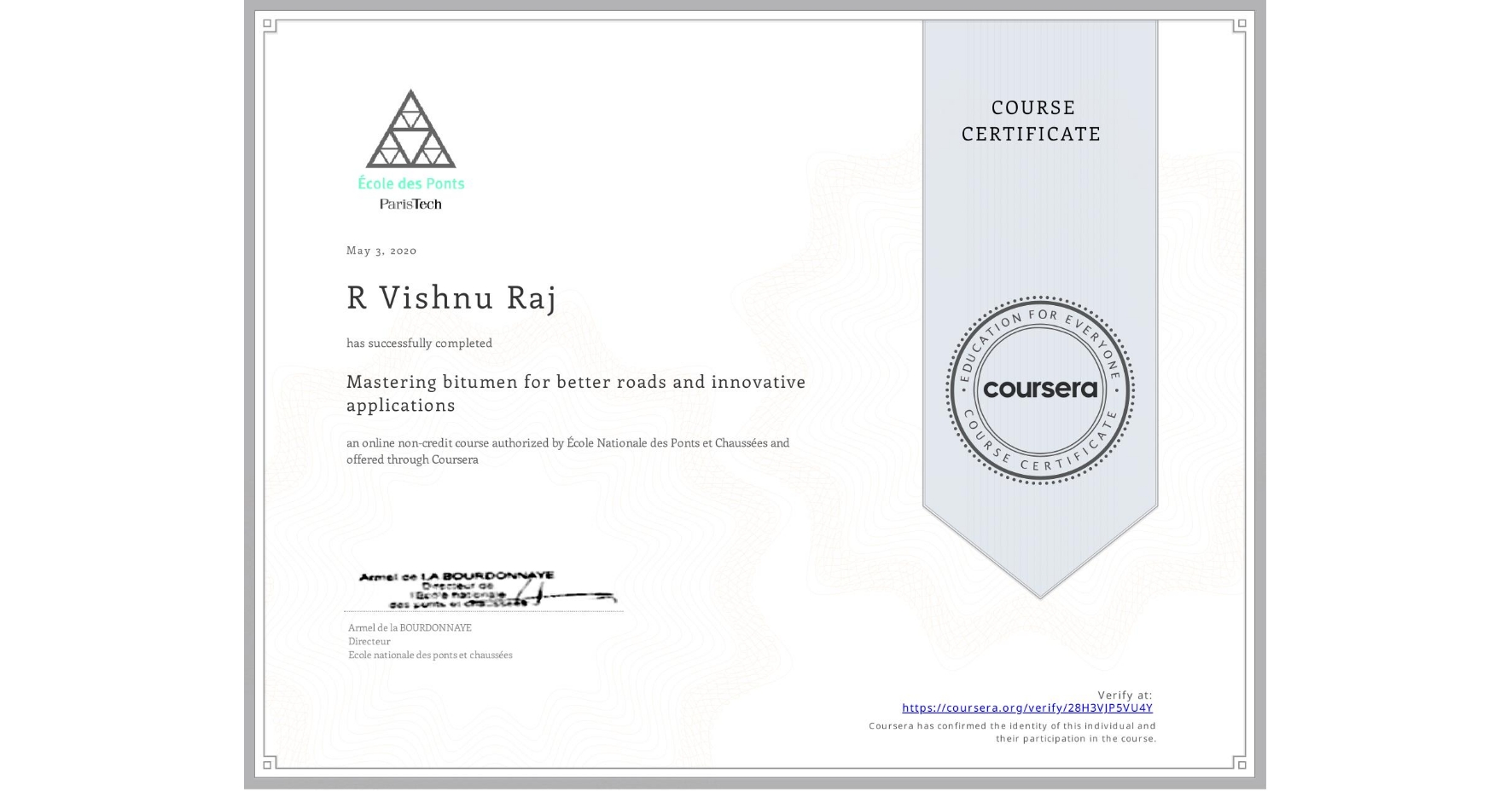 View certificate for R Vishnu Raj, Mastering bitumen for better roads and innovative applications, an online non-credit course authorized by École Nationale des Ponts et Chaussées and offered through Coursera