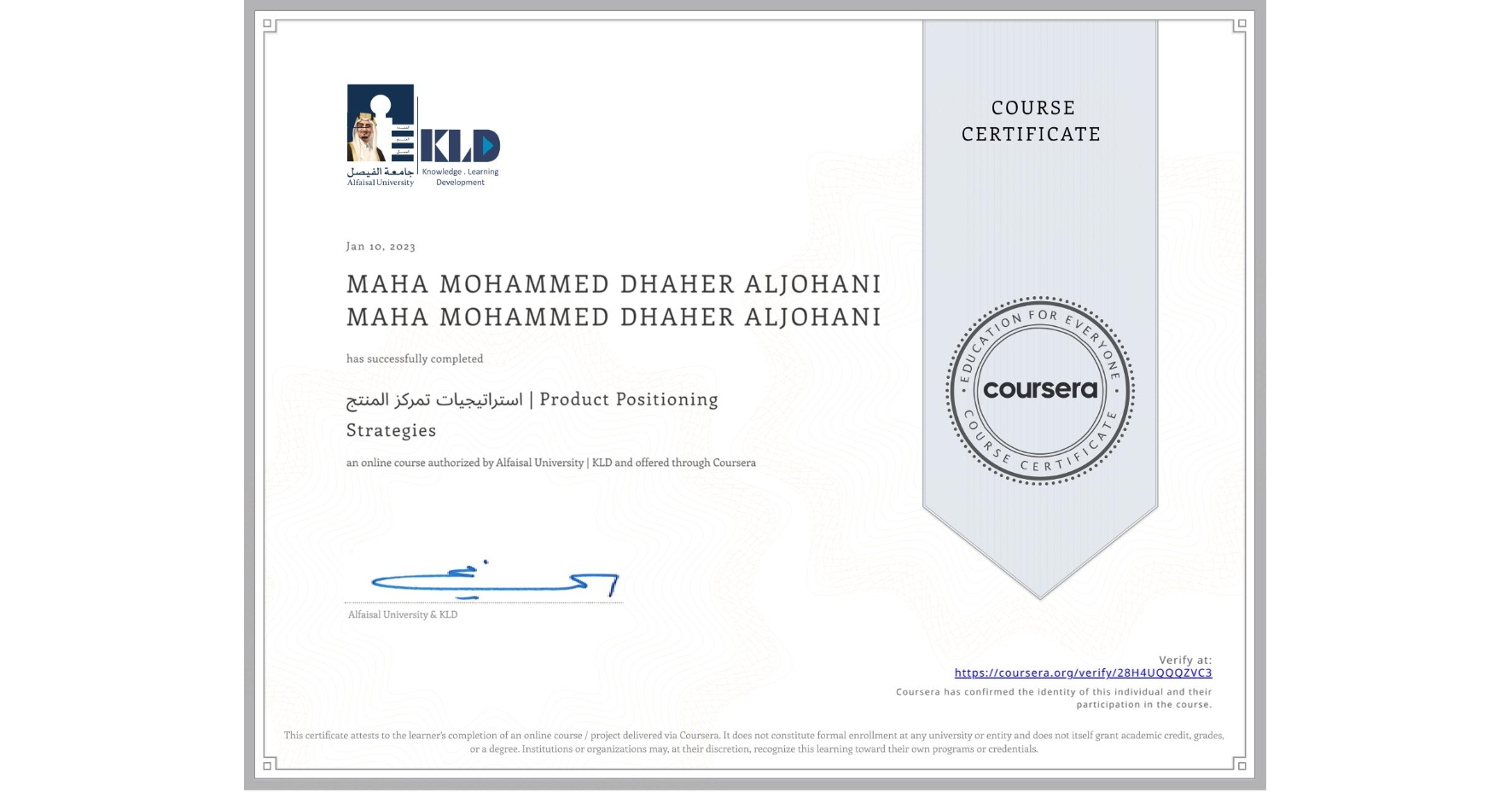 View certificate for MAHA MOHAMMED DHAHER ALJOHANI MAHA MOHAMMED DHAHER ALJOHANI, استراتيجيات تمركز المنتج | Product Positioning Strategies, an online non-credit course authorized by Alfaisal University | KLD and offered through Coursera