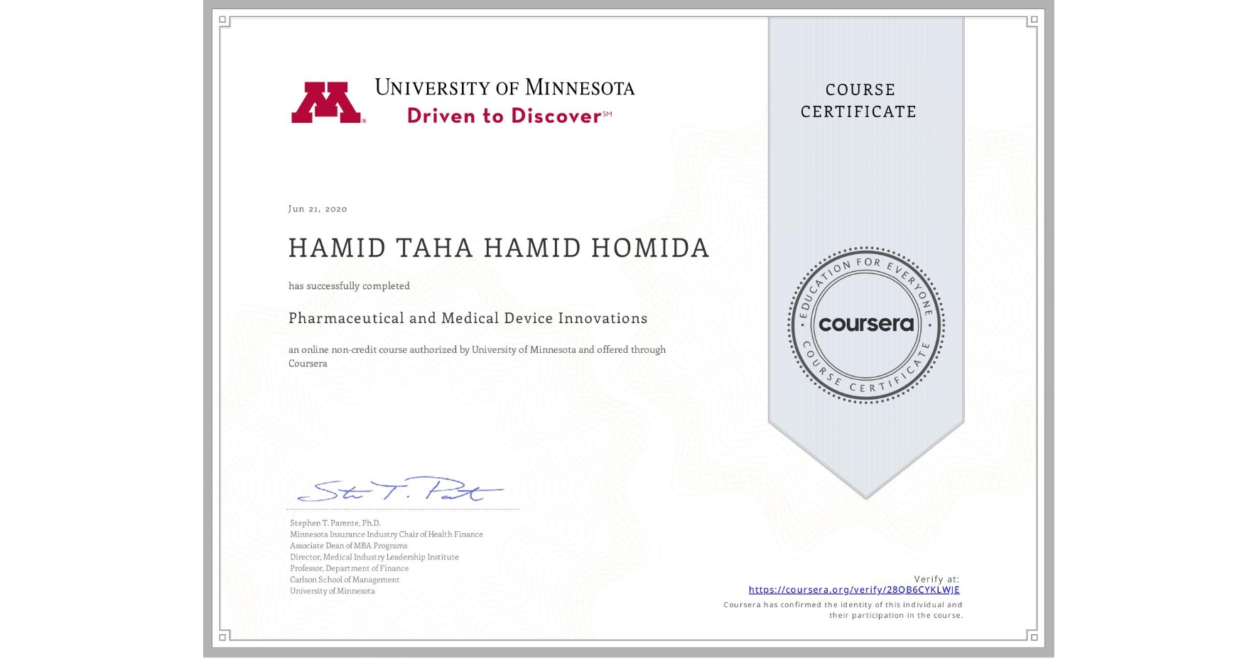View certificate for HAMID TAHA  HAMID HOMIDA, Pharmaceutical and Medical Device Innovations, an online non-credit course authorized by University of Minnesota and offered through Coursera