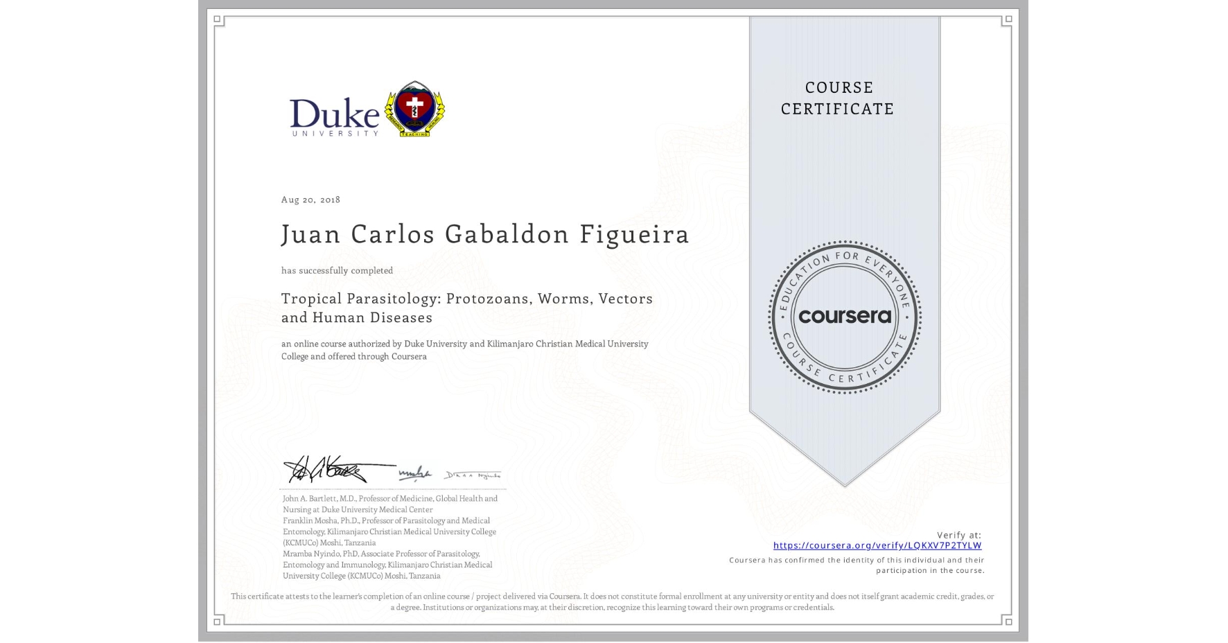 View certificate for Juan Carlos Gabaldon Figueira, Tropical Parasitology: Protozoans, Worms, Vectors and Human Diseases, an online non-credit course authorized by Duke University & Kilimanjaro Christian Medical University College and offered through Coursera
