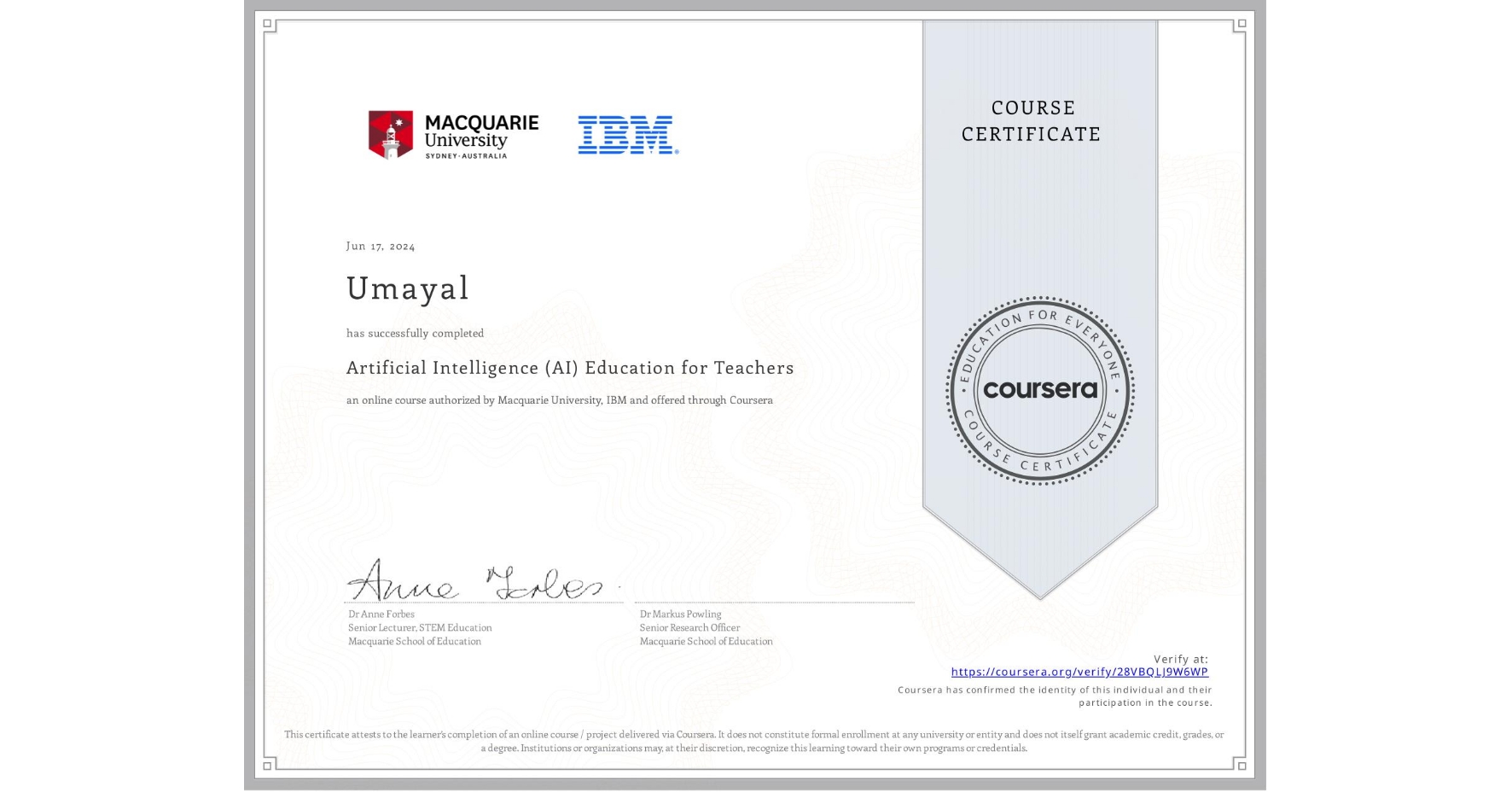 View certificate for Umayal , Artificial Intelligence (AI) Education for Teachers, an online non-credit course authorized by Macquarie University & IBM and offered through Coursera