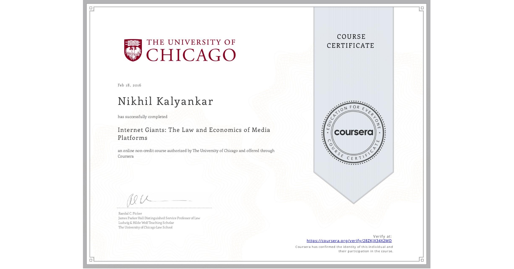 View certificate for Nikhil Kalyankar, Internet Giants: The Law and Economics of Media Platforms, an online non-credit course authorized by The University of Chicago and offered through Coursera