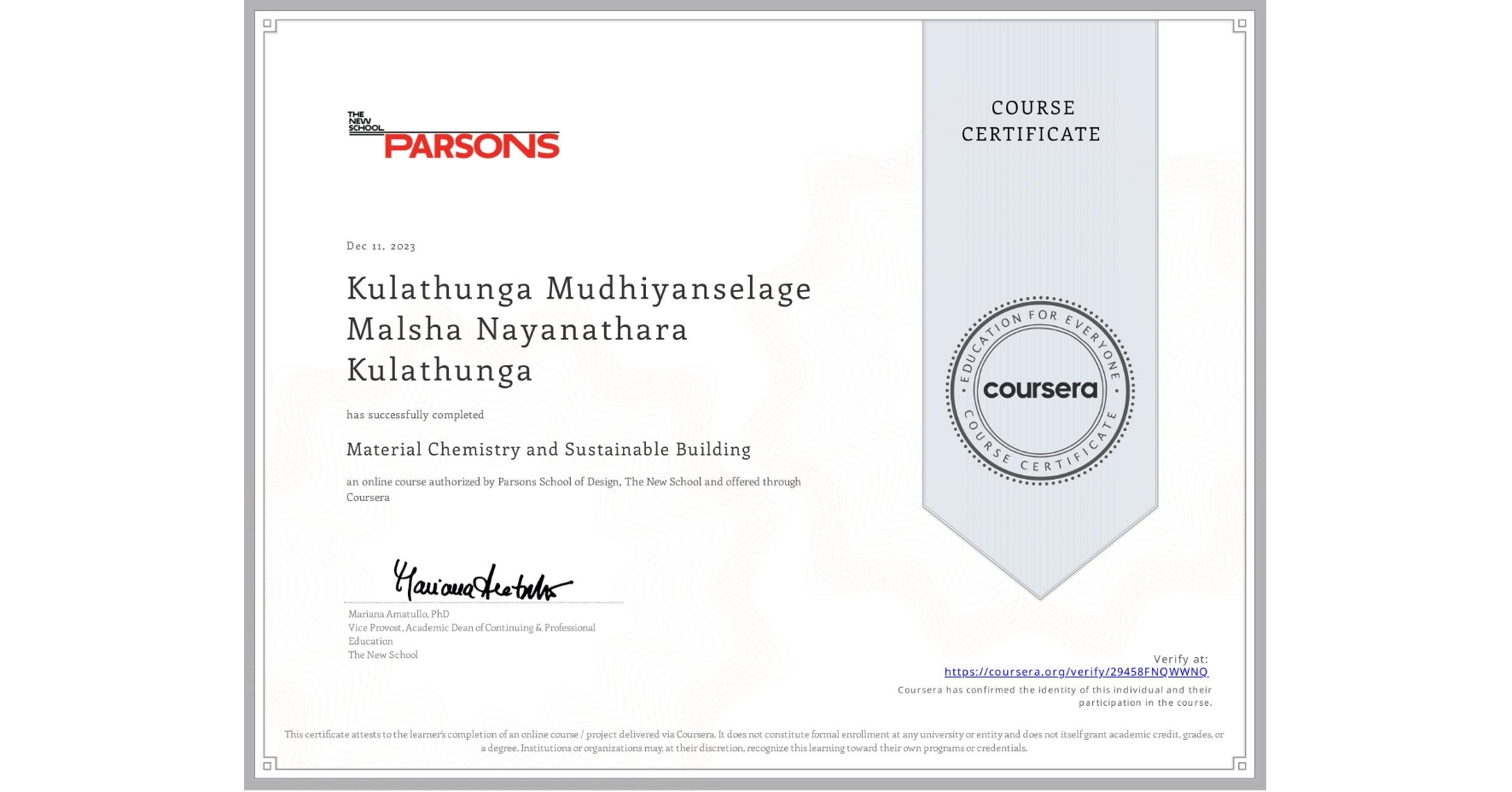 View certificate for Kulathunga Mudhiyanselage Malsha Nayanathara Kulathunga, Material Chemistry and Sustainable Building, an online non-credit course authorized by Parsons School of Design, The New School and offered through Coursera
