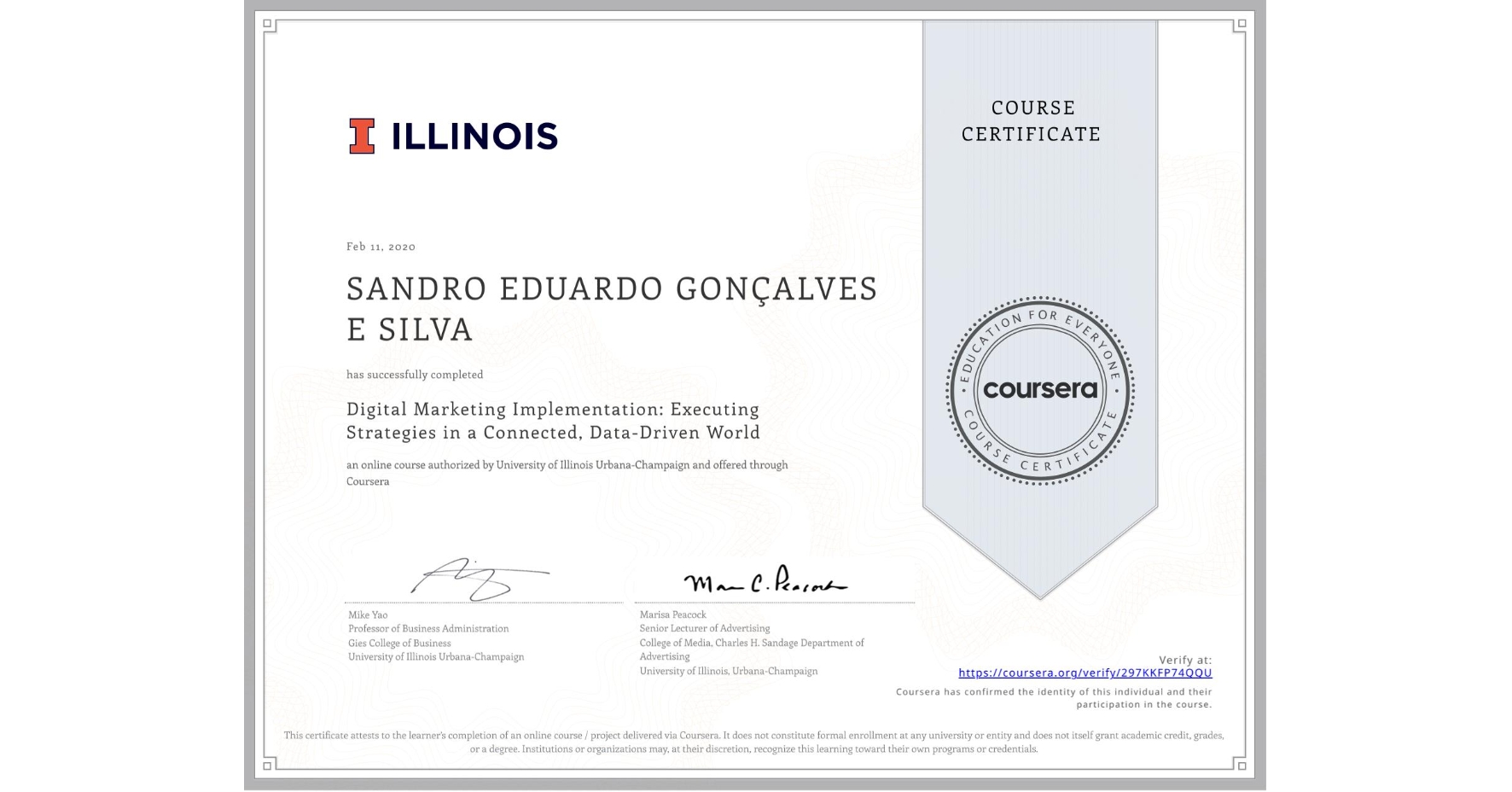 View certificate for N/A SANDRO EDUARDO GONÇALVES E SILVA, Digital Marketing Implementation: Executing Strategies in a Connected, Data-Driven World, an online non-credit course authorized by University of Illinois Urbana-Champaign and offered through Coursera