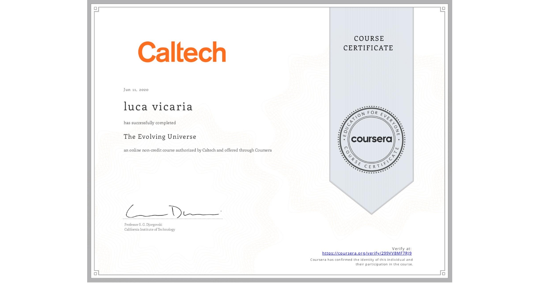 View certificate for luca vicaria, The Evolving Universe, an online non-credit course authorized by Caltech and offered through Coursera
