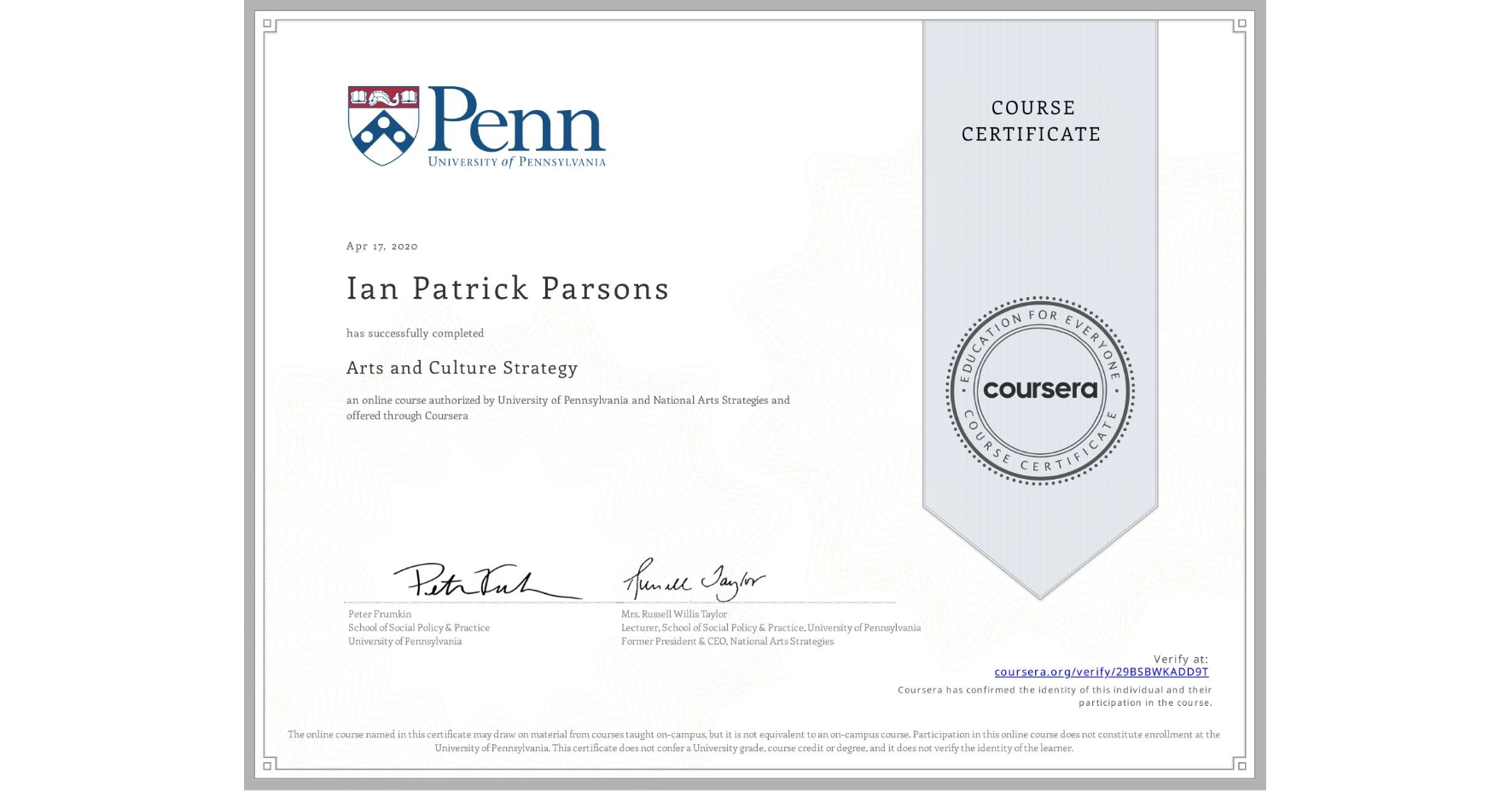 View certificate for Ian Patrick Parsons, Arts and Culture Strategy, an online non-credit course authorized by University of Pennsylvania & National Arts Strategies and offered through Coursera