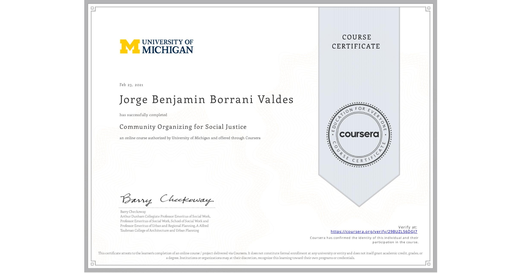 View certificate for Jorge Benjamin Borrani Valdes, Community Organizing for Social Justice , an online non-credit course authorized by University of Michigan and offered through Coursera