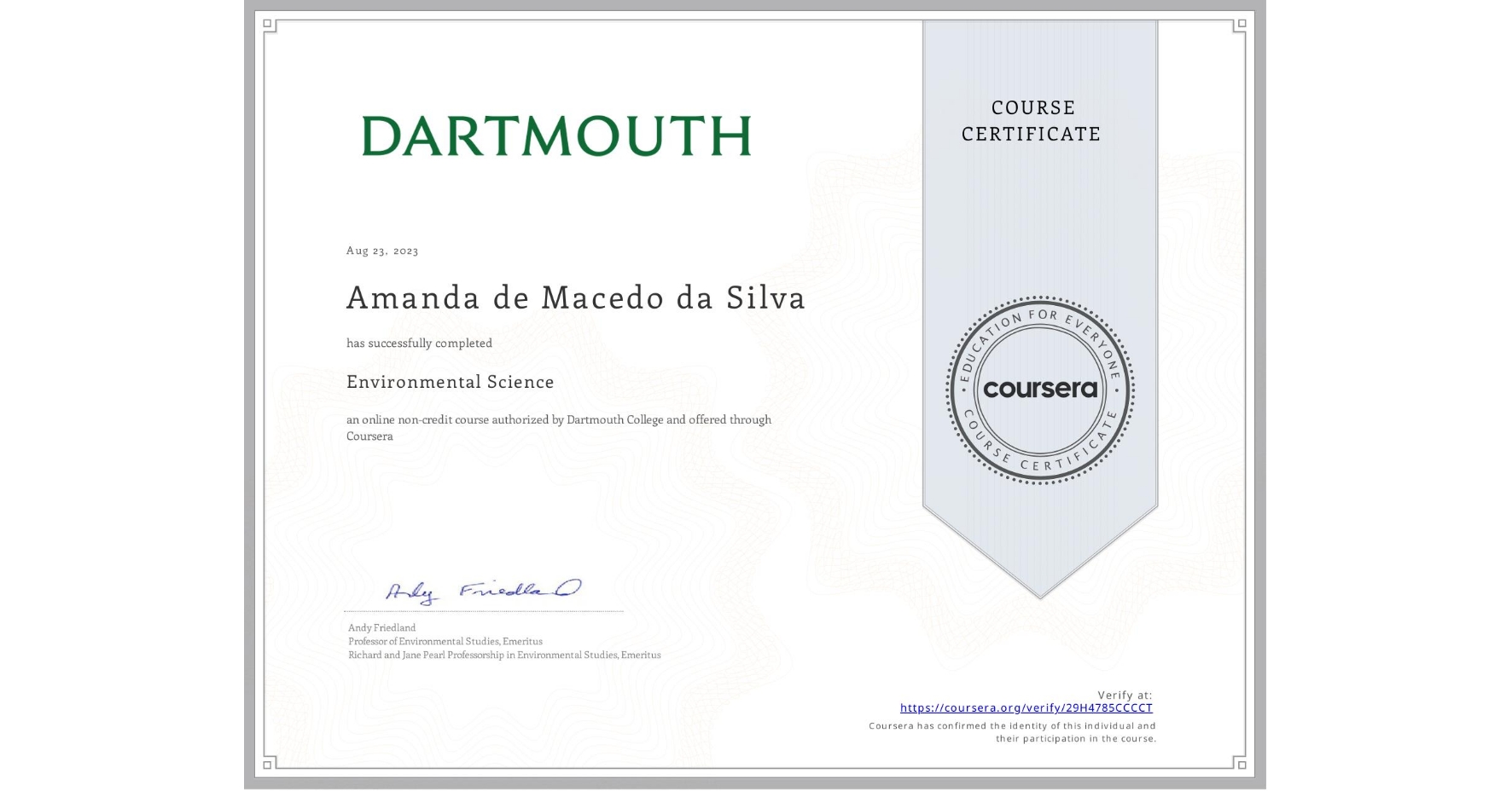 View certificate for Amanda de Macedo da Silva, Environmental Science, an online non-credit course authorized by Dartmouth College and offered through Coursera