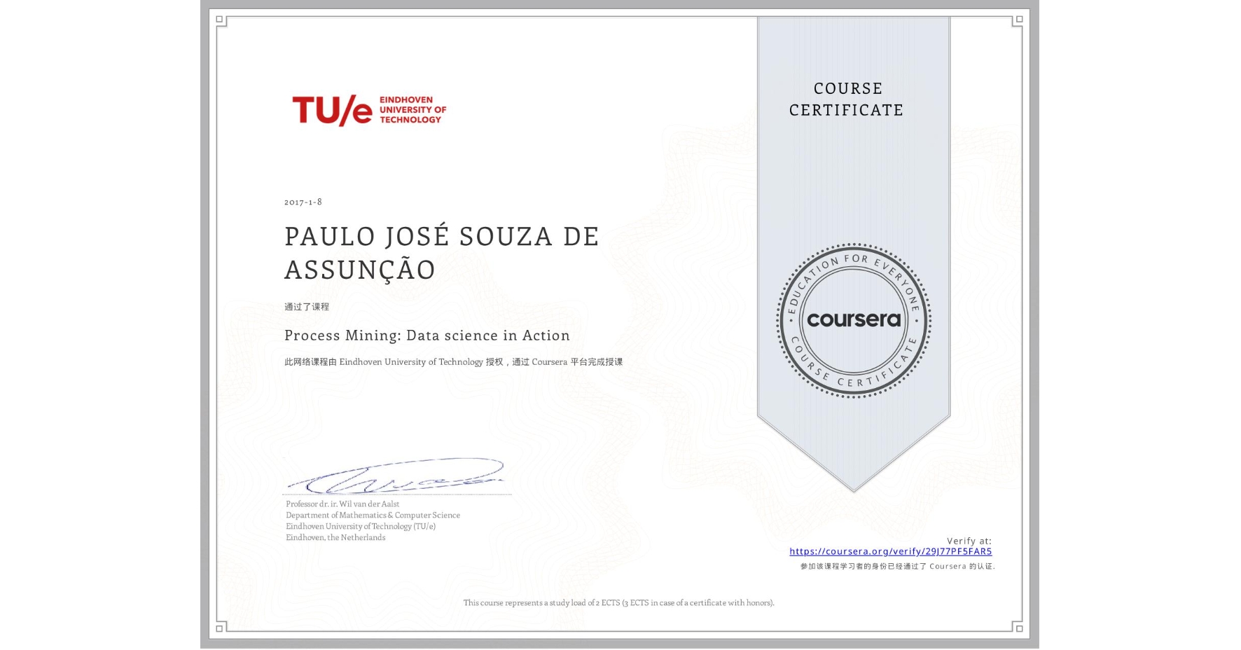 View certificate for PAULO JOSÉ SOUZA DE ASSUNÇÃO, Process Mining: Data science in Action, an online non-credit course authorized by Eindhoven University of Technology and offered through Coursera