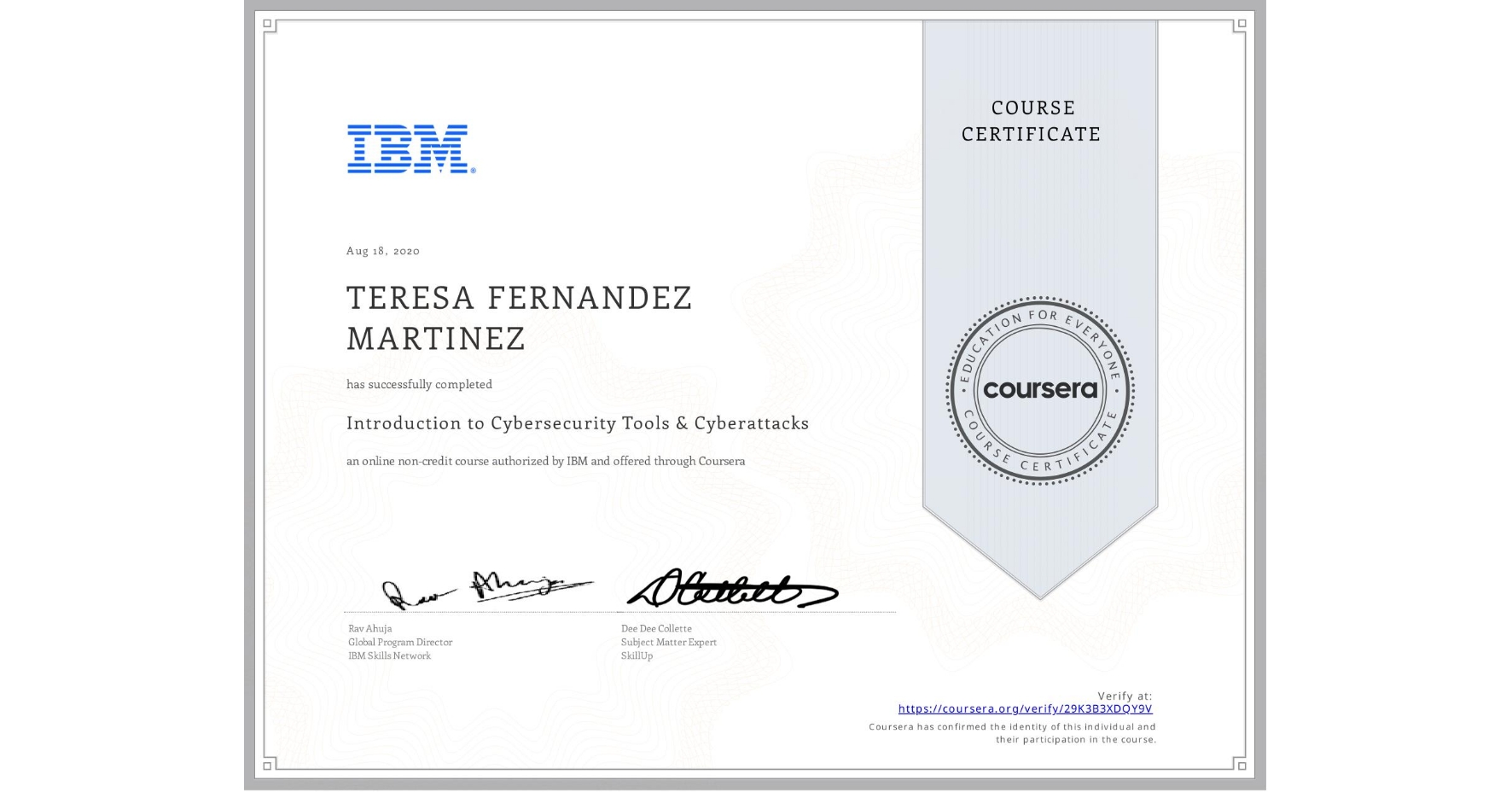 View certificate for TERESA FERNANDEZ MARTINEZ, Introduction to Cybersecurity Tools & Cyberattacks, an online non-credit course authorized by IBM and offered through Coursera