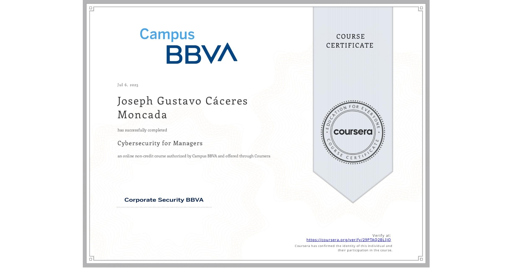 View certificate for Joseph Gustavo Cáceres Moncada, Cybersecurity for Managers, an online non-credit course authorized by Campus BBVA and offered through Coursera