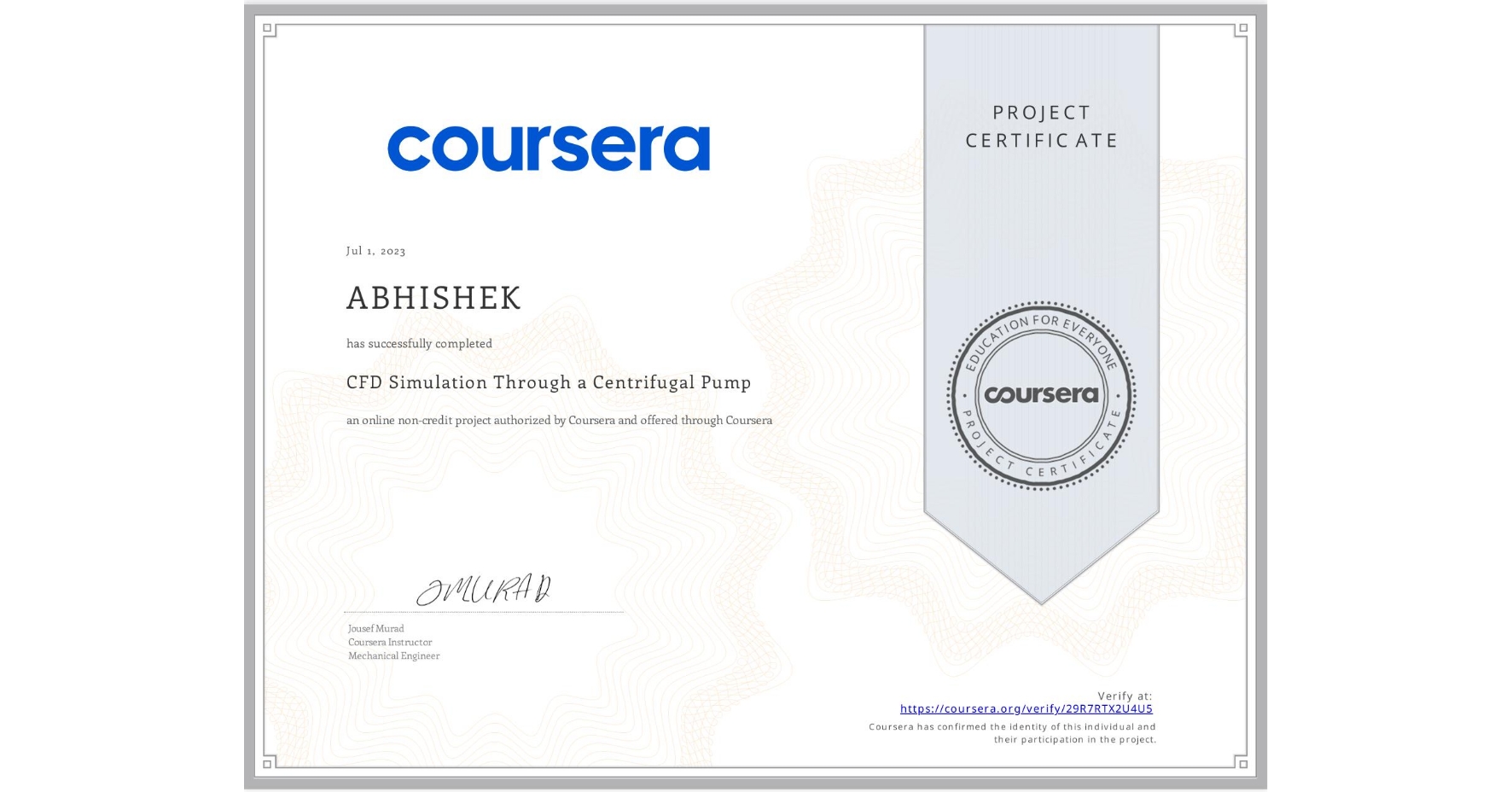 View certificate for ABHISHEK , CFD Simulation Through a Centrifugal Pump, an online non-credit course authorized by Coursera and offered through Coursera
