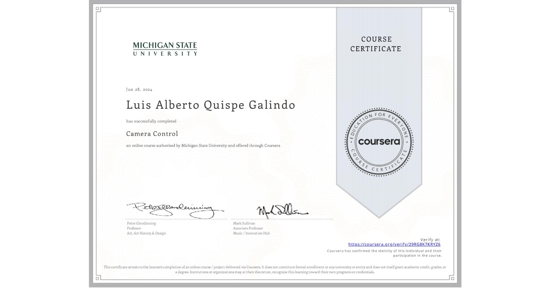 View certificate for Luis Alberto Quispe Galindo, Camera Control, an online non-credit course authorized by Michigan State University and offered through Coursera