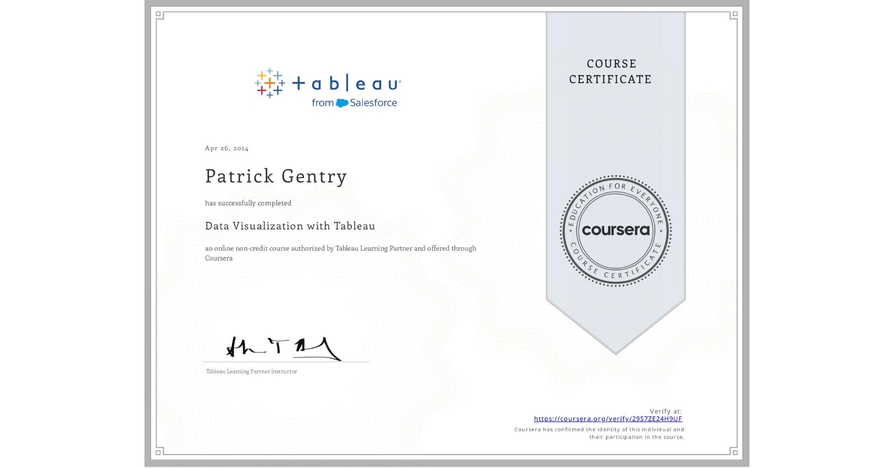 View certificate for Patrick Gentry, Data Visualization with Tableau, an online non-credit course authorized by Tableau Learning Partner and offered through Coursera