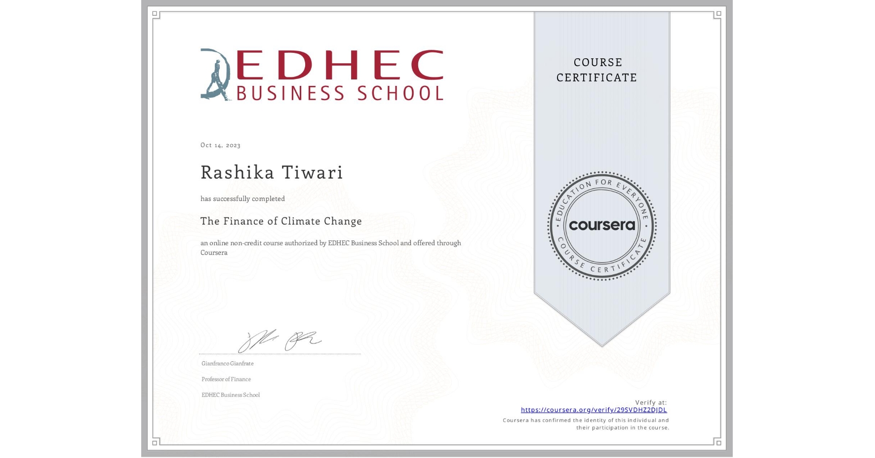 View certificate for Rashika Tiwari, The Finance of Climate Change, an online non-credit course authorized by EDHEC Business School and offered through Coursera