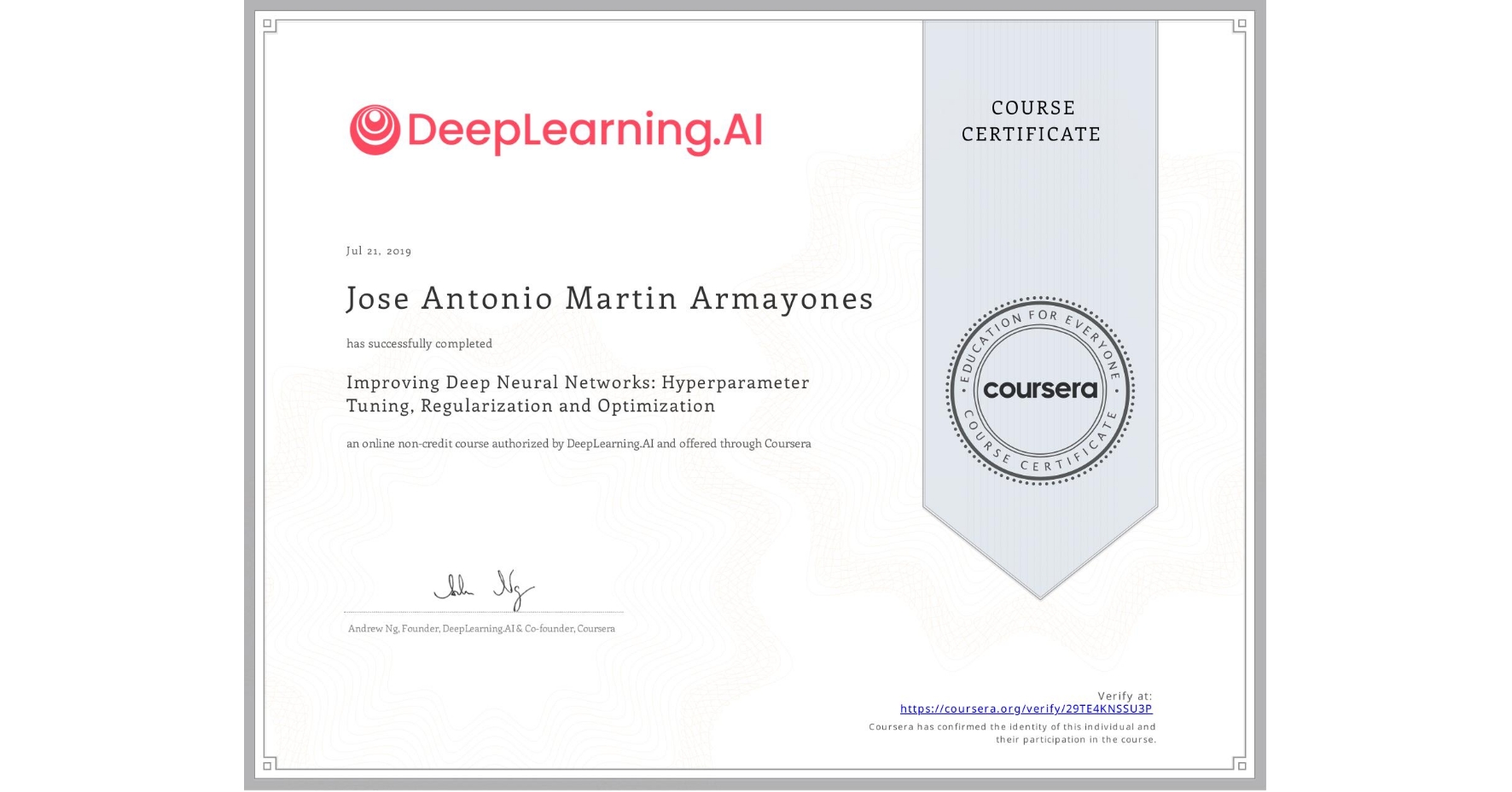 View certificate for Jose Antonio Martin Armayones, Improving Deep Neural Networks: Hyperparameter Tuning, Regularization and Optimization, an online non-credit course authorized by DeepLearning.AI and offered through Coursera