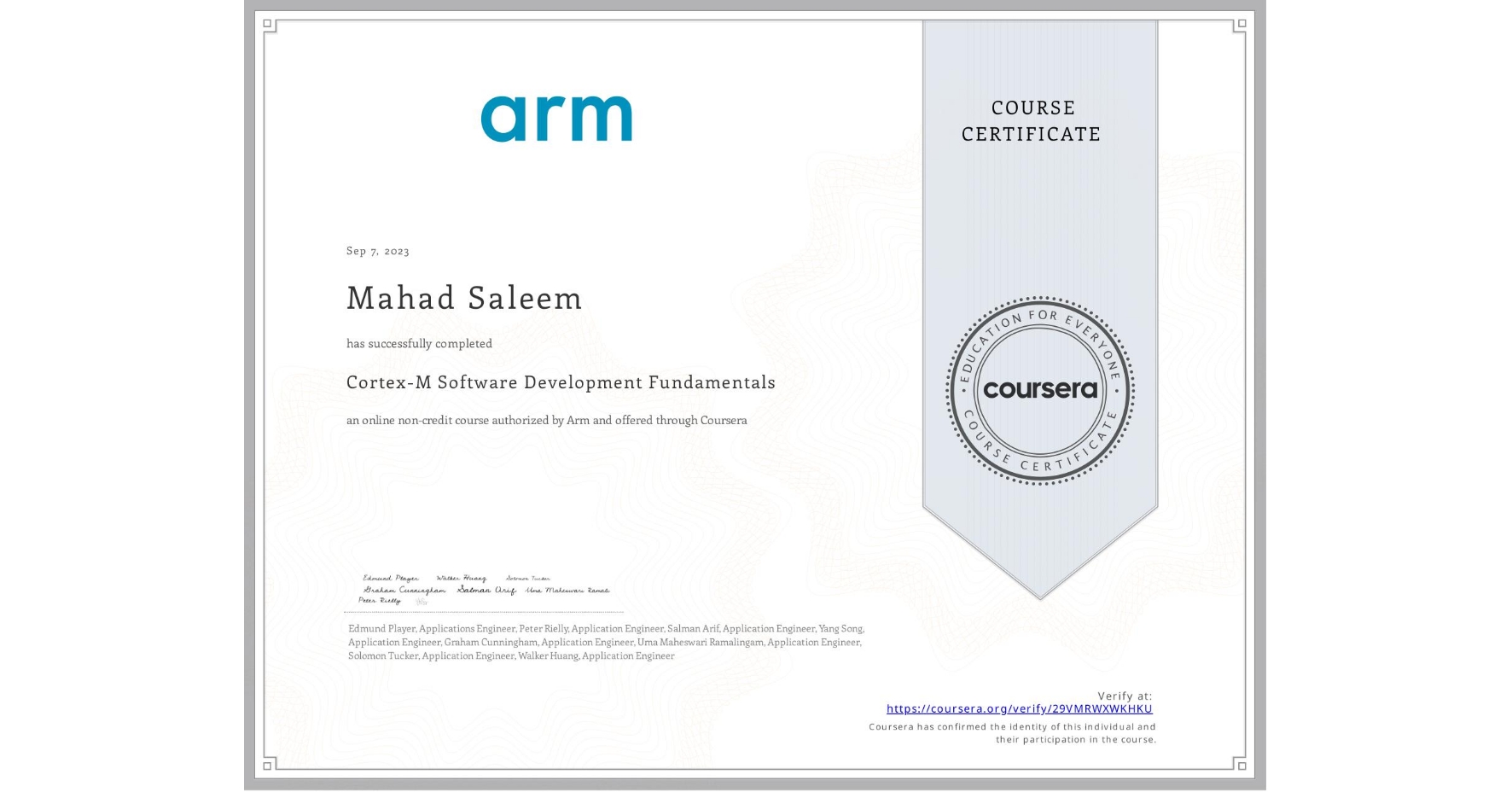View certificate for Mahad Saleem, Cortex-M Software Development Fundamentals, an online non-credit course authorized by Arm and offered through Coursera