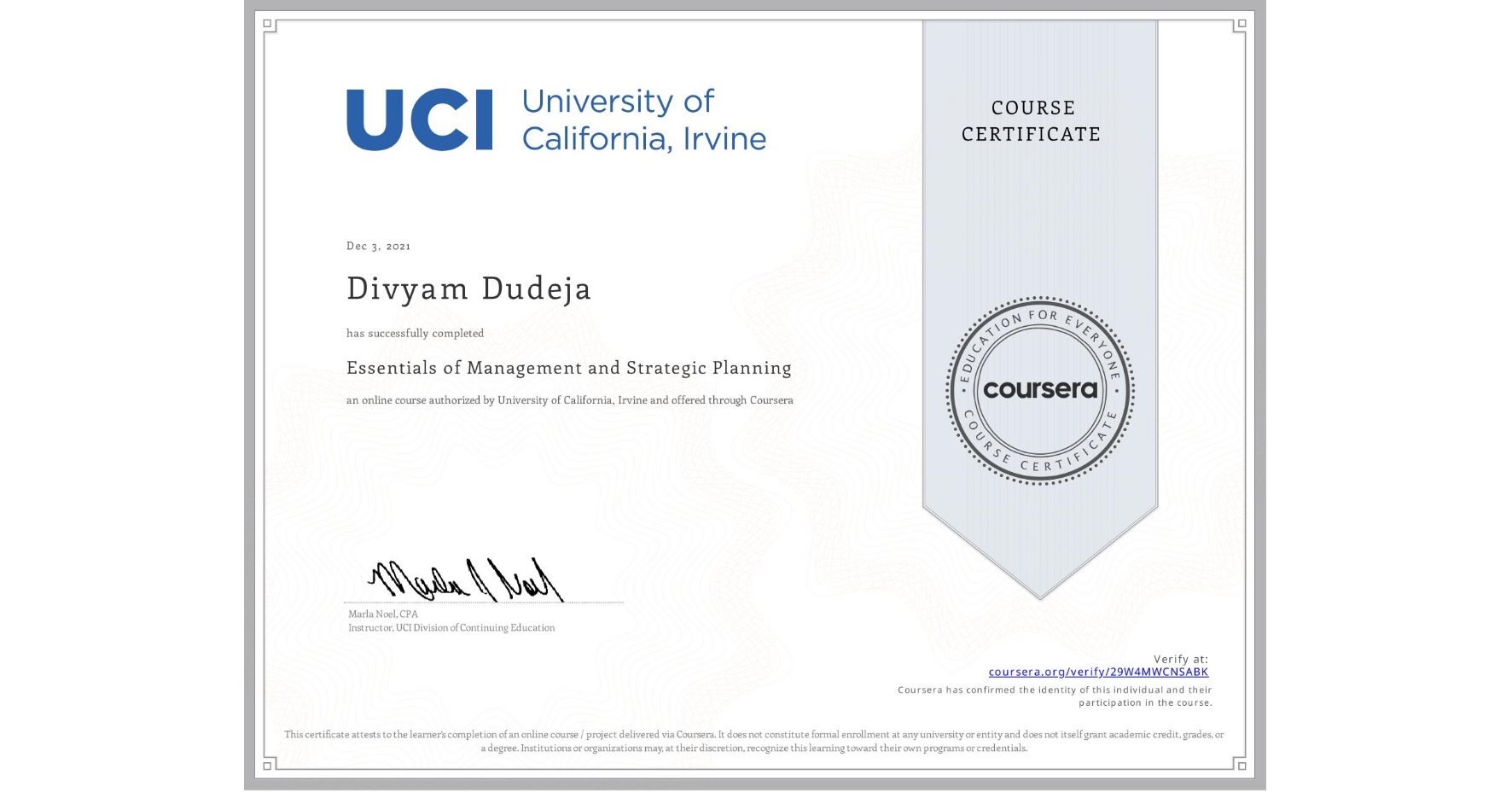 View certificate for Divyam Dudeja, Essentials of Management and Strategic Planning, an online non-credit course authorized by University of California, Irvine and offered through Coursera