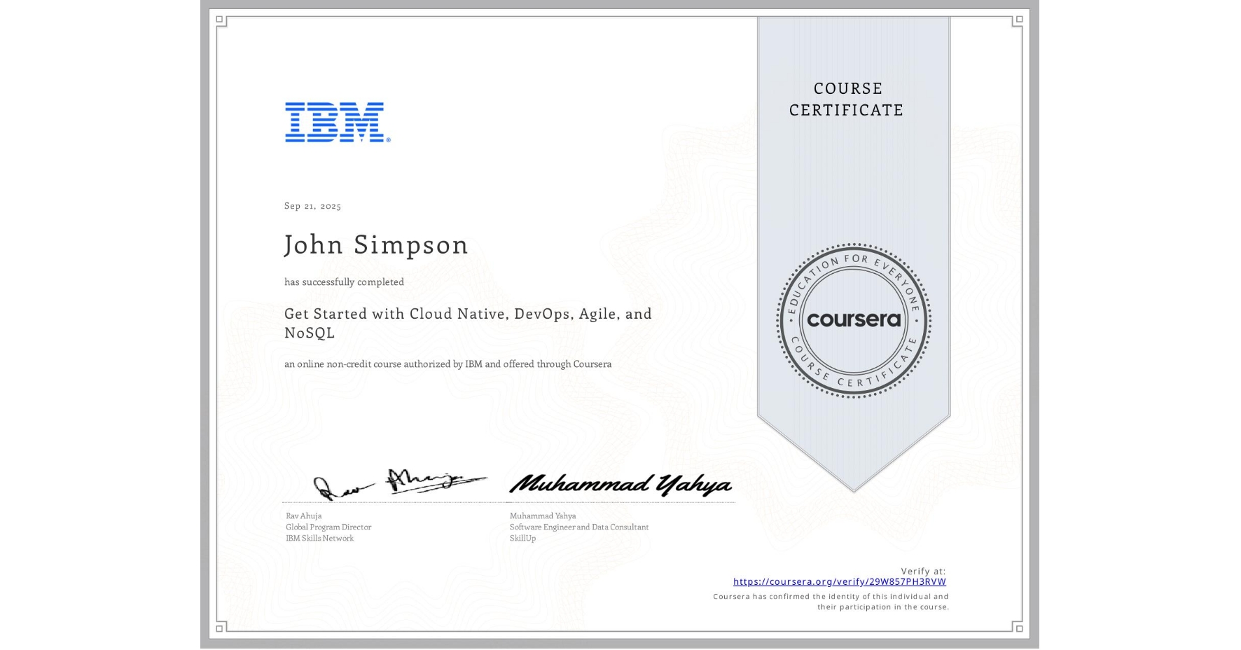 View certificate for John Simpson, Get Started with Cloud Native, DevOps, Agile, and NoSQL, an online non-credit course authorized by IBM and offered through Coursera
