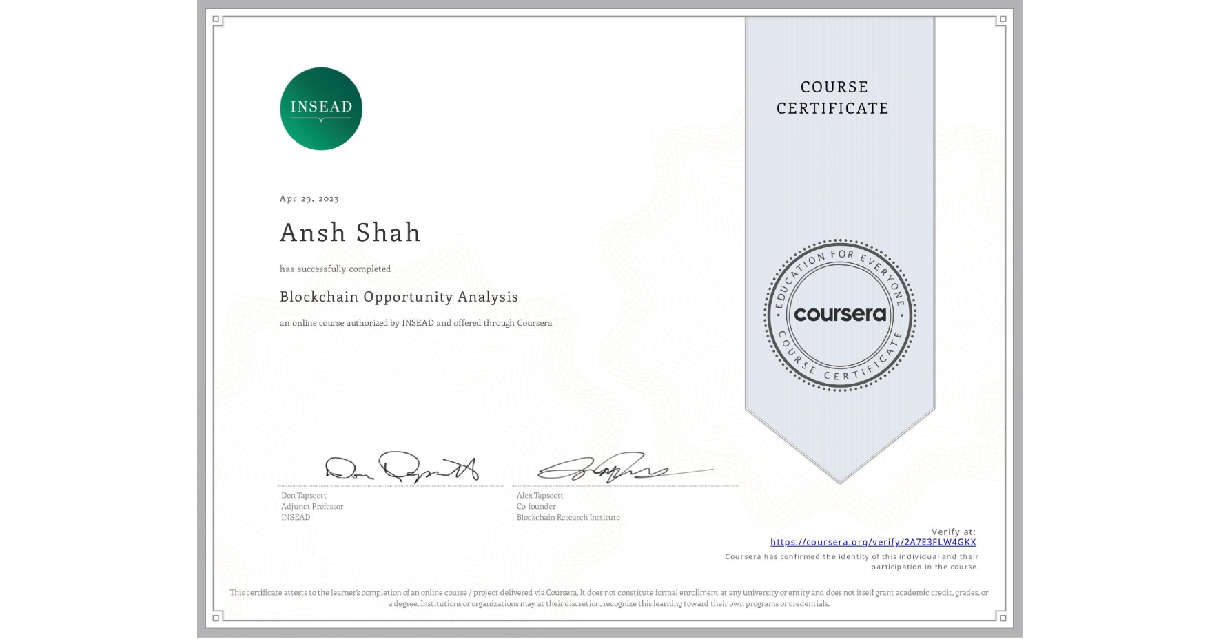 View certificate for Ansh Shah, Blockchain Opportunity Analysis, an online non-credit course authorized by INSEAD and offered through Coursera