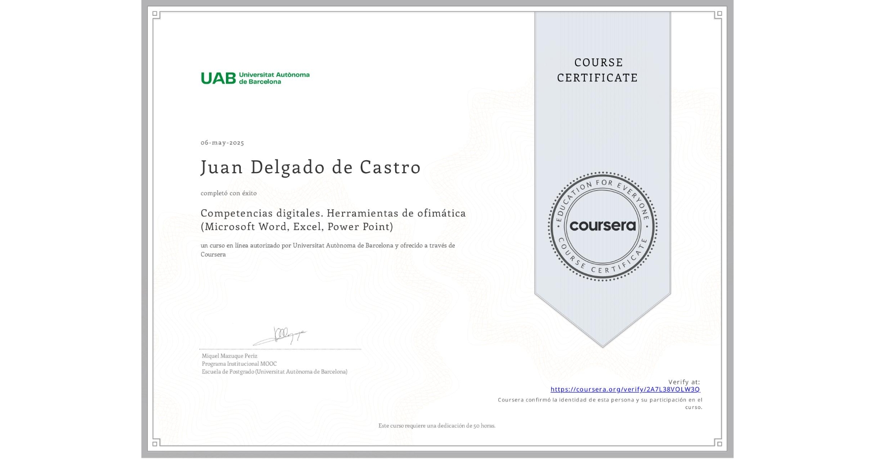 View certificate for Juan Delgado de Castro, Competencias digitales. Herramientas de ofimática (Microsoft Word, Excel, Power Point), an online non-credit course authorized by Universitat Autònoma de Barcelona and offered through Coursera