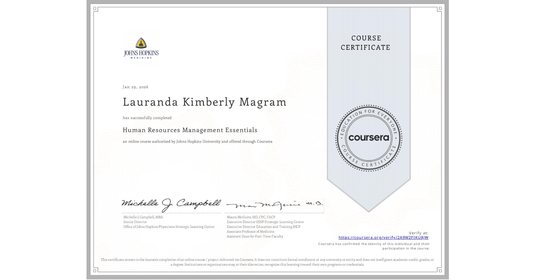 View certificate for Lauranda Kimberly Magram, Human Resources Management Essentials, an online non-credit course authorized by Johns Hopkins University and offered through Coursera