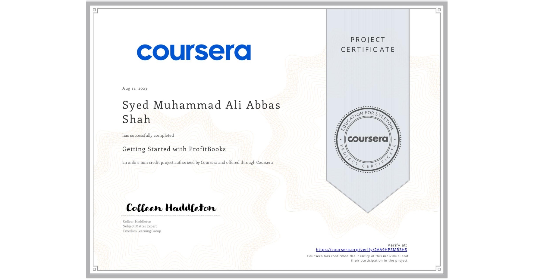 View certificate for Syed Muhammad Ali Abbas Shah, Getting Started with ProfitBooks , an online non-credit course authorized by Coursera and offered through Coursera