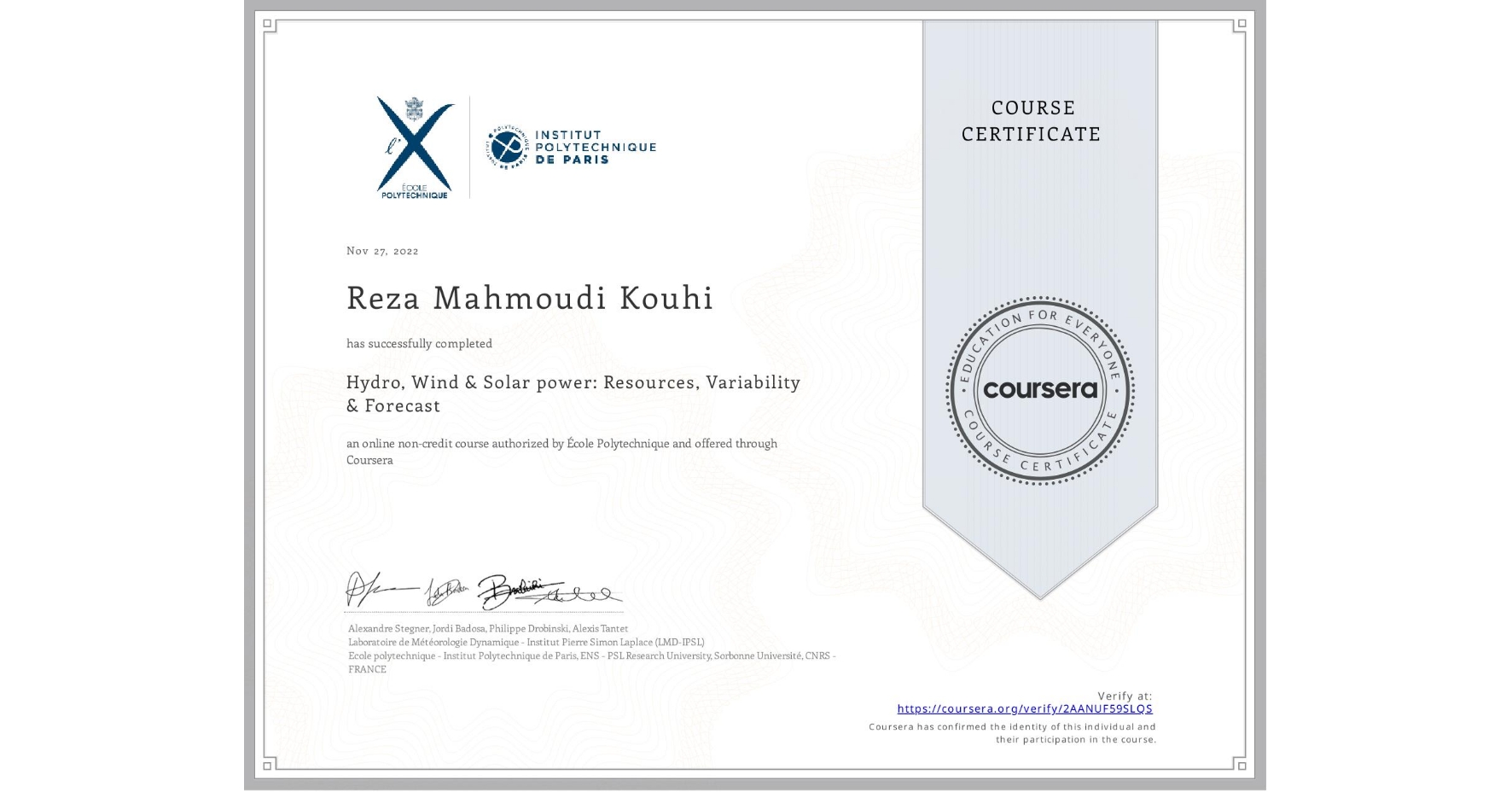 View certificate for Reza Mahmoudi Kouhi, Hydro, Wind & Solar power: Resources, Variability & Forecast, an online non-credit course authorized by École Polytechnique and offered through Coursera