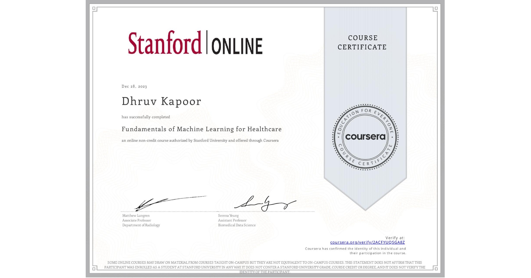 View certificate for Dhruv Kapoor, Fundamentals of Machine Learning for Healthcare, an online non-credit course authorized by Stanford University and offered through Coursera
