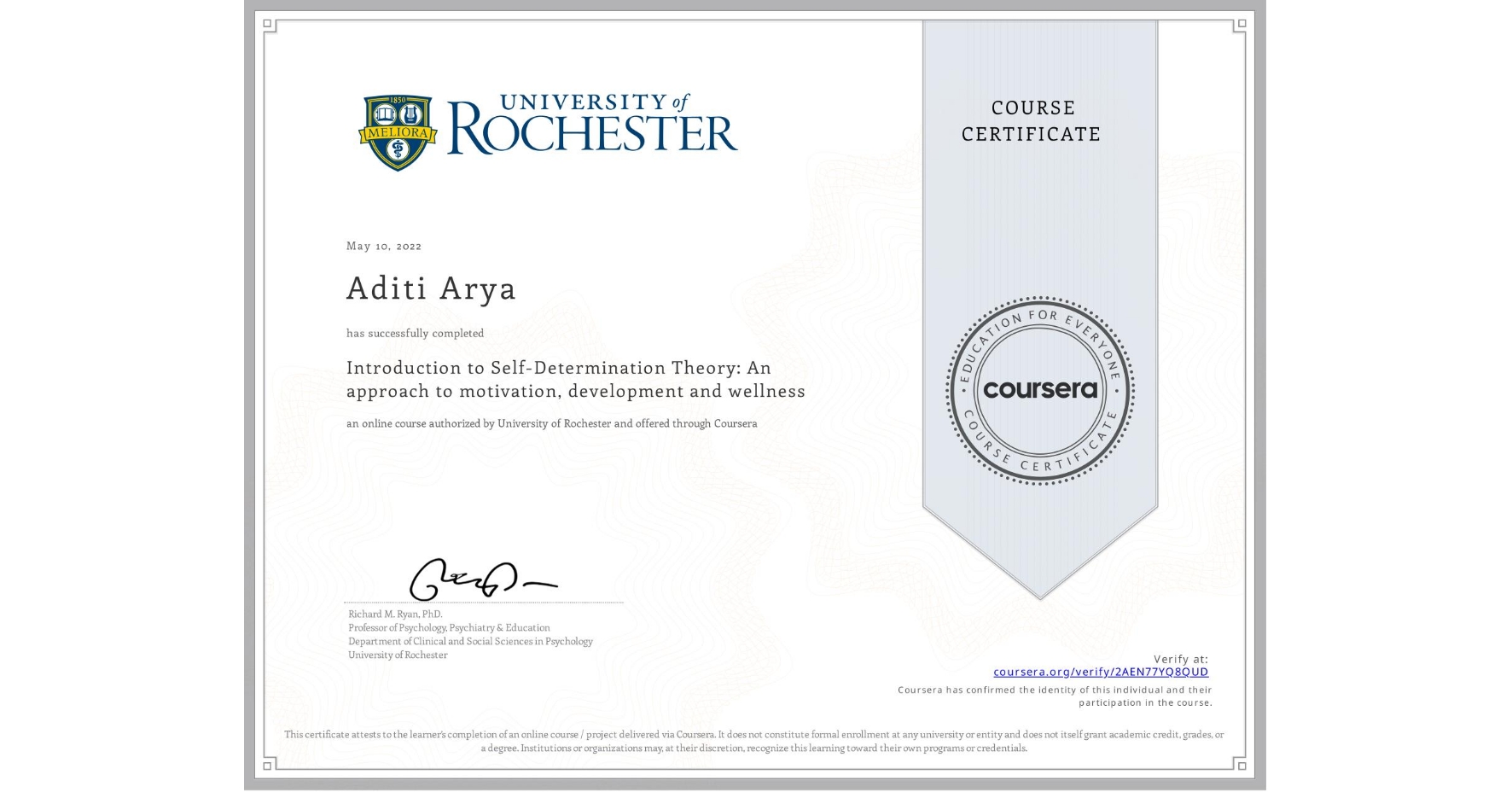 View certificate for Aditi Arya, Introduction to Self-Determination Theory: An approach to motivation, development and wellness, an online non-credit course authorized by University of Rochester and offered through Coursera
