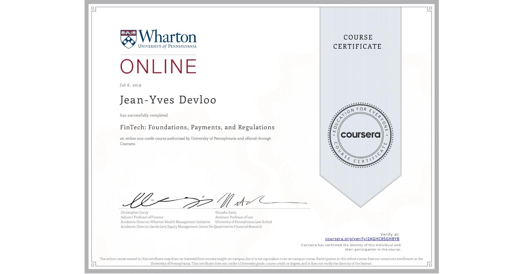 View certificate for Jean-Yves Devloo, FinTech: Foundations, Payments, and Regulations, an online non-credit course authorized by University of Pennsylvania and offered through Coursera
