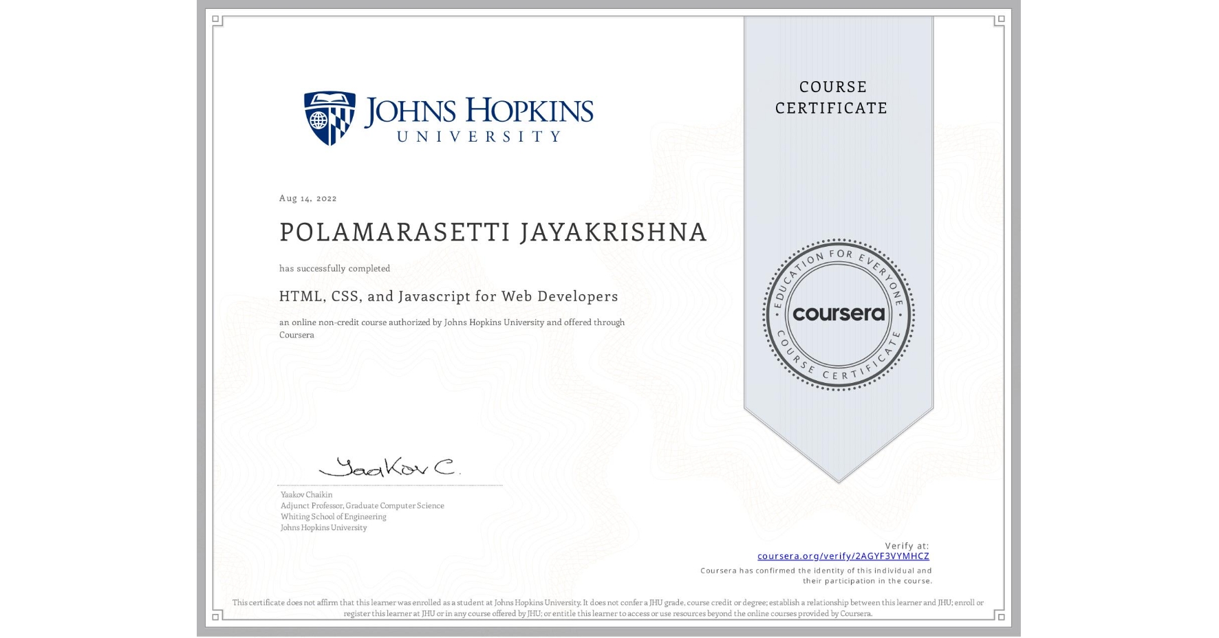 View certificate for POLAMARASETTI JAYAKRISHNA, HTML, CSS, and Javascript for Web Developers, an online non-credit course authorized by Johns Hopkins University and offered through Coursera