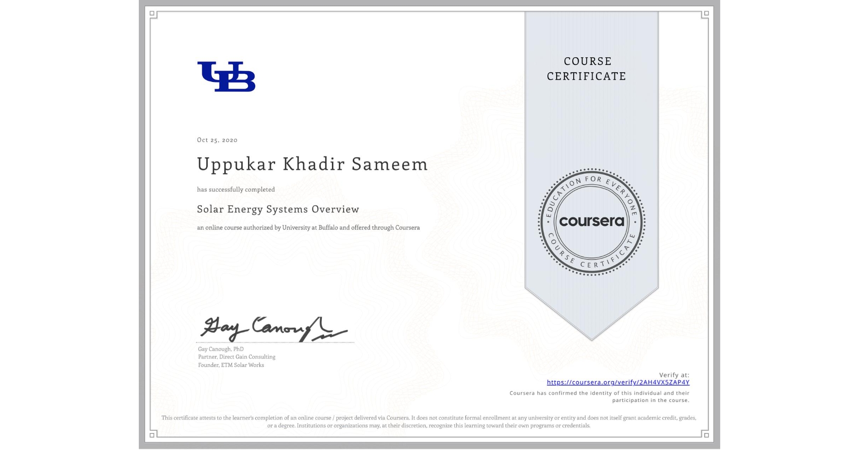 View certificate for Uppukar Khadir  Sameem, Solar Energy Systems Overview, an online non-credit course authorized by University at Buffalo and offered through Coursera