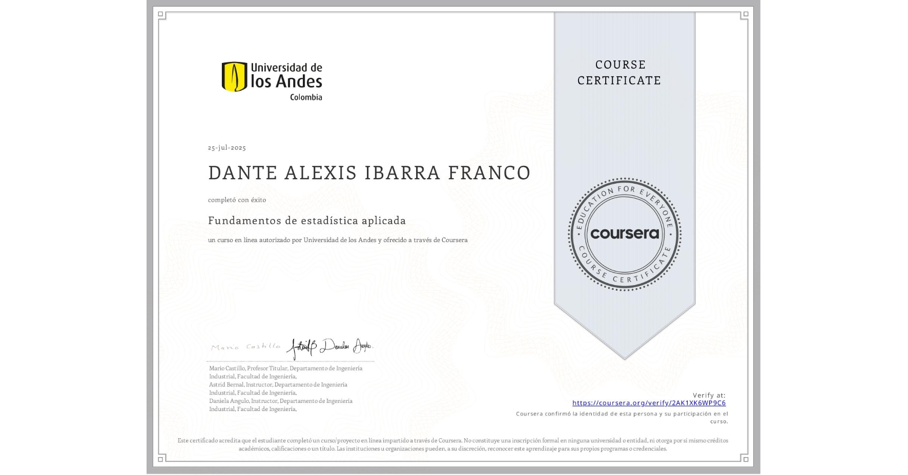 View certificate for DANTE ALEXIS IBARRA FRANCO, Fundamentos de estadística aplicada, an online non-credit course authorized by Universidad de los Andes and offered through Coursera