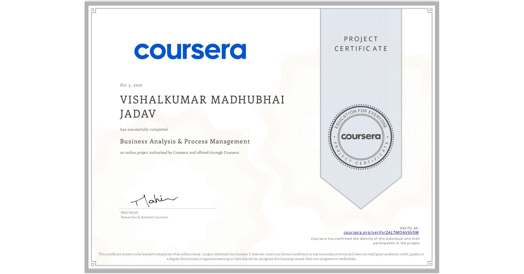 View certificate for VISHALKUMAR MADHUBHAI  JADAV , Business Analysis & Process Management, an online non-credit course authorized by Coursera and offered through Coursera