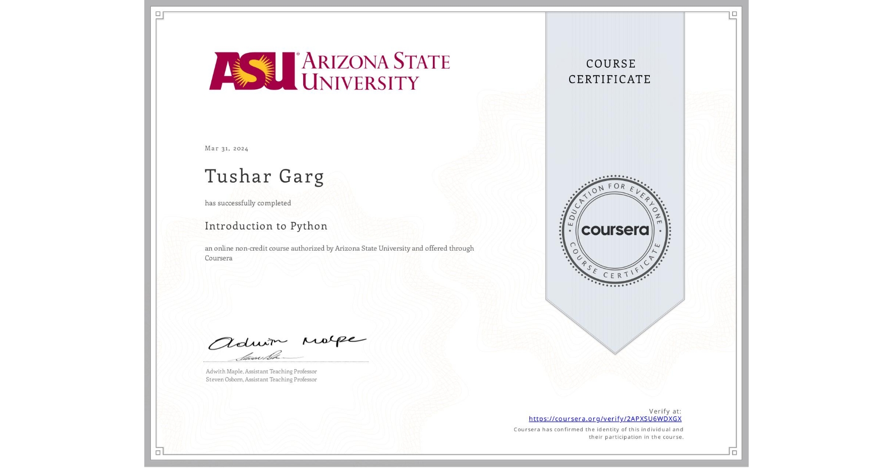 View certificate for Tushar Garg, Introduction to Python, an online non-credit course authorized by Arizona State University and offered through Coursera