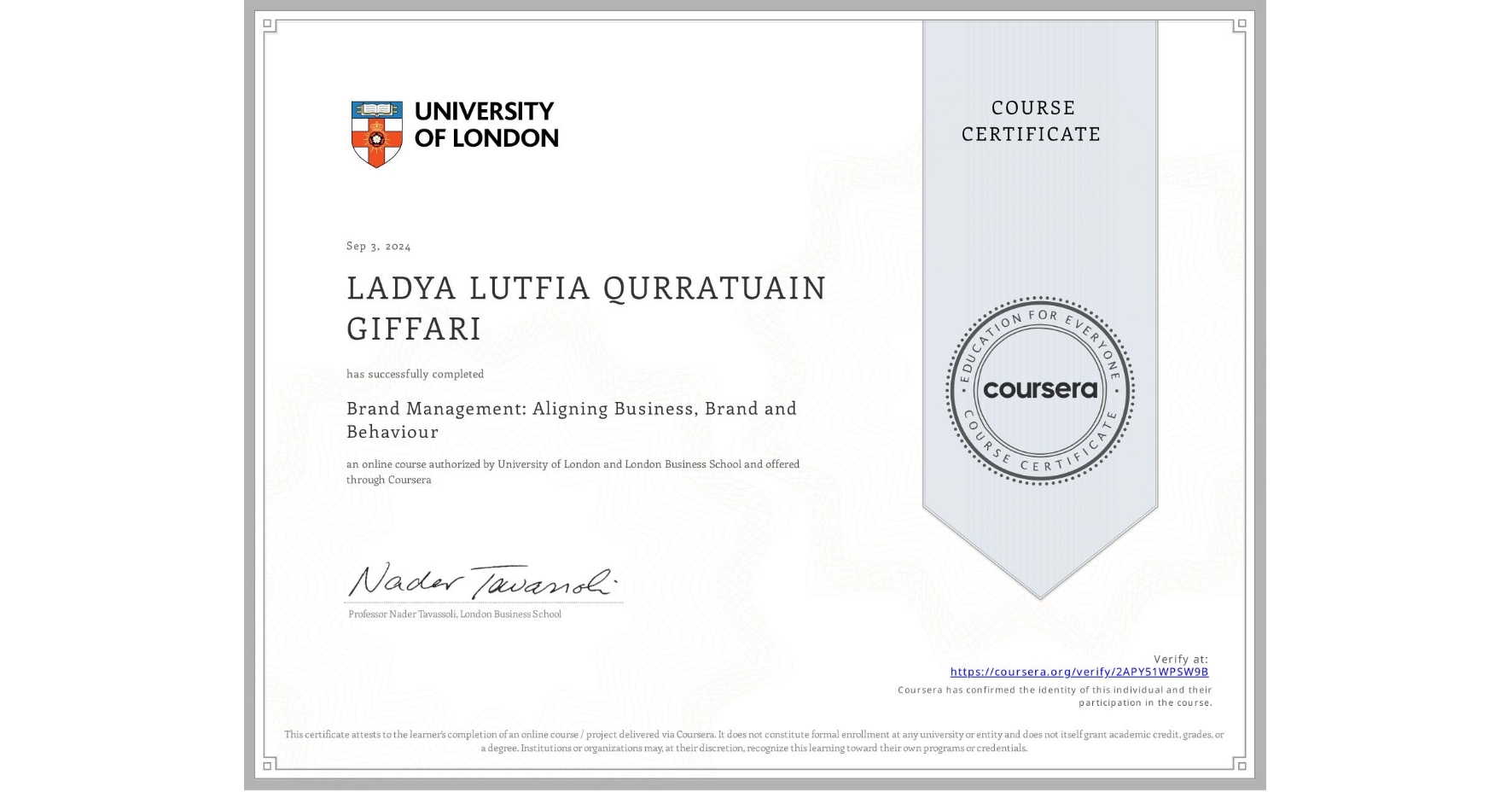 View certificate for LADYA LUTFIA QURRATUAIN GIFFARI, Brand Management: Aligning Business, Brand and Behaviour, an online non-credit course authorized by University of London & London Business School and offered through Coursera