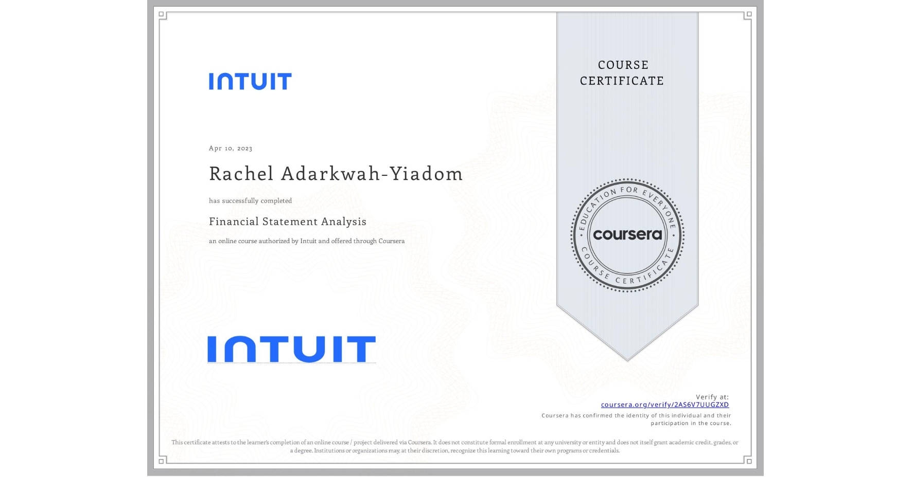 View certificate for Rachel Adarkwah-Yiadom, Financial Statement Analysis, an online non-credit course authorized by Intuit and offered through Coursera