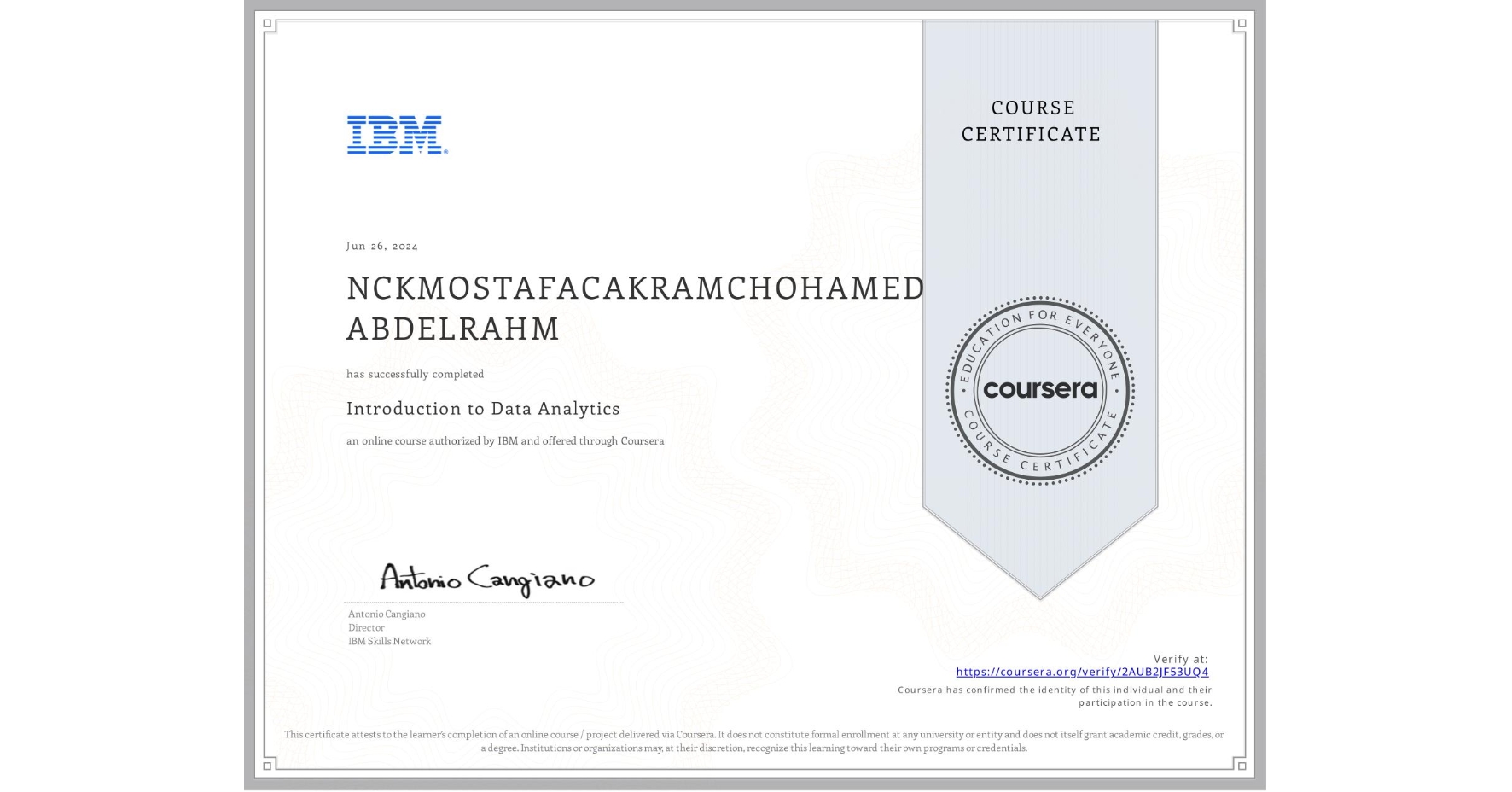 View certificate for NCKMOSTAFACAKRAMCHOHAMED ABDELRAHM, Introduction to Data Analytics, an online non-credit course authorized by IBM and offered through Coursera