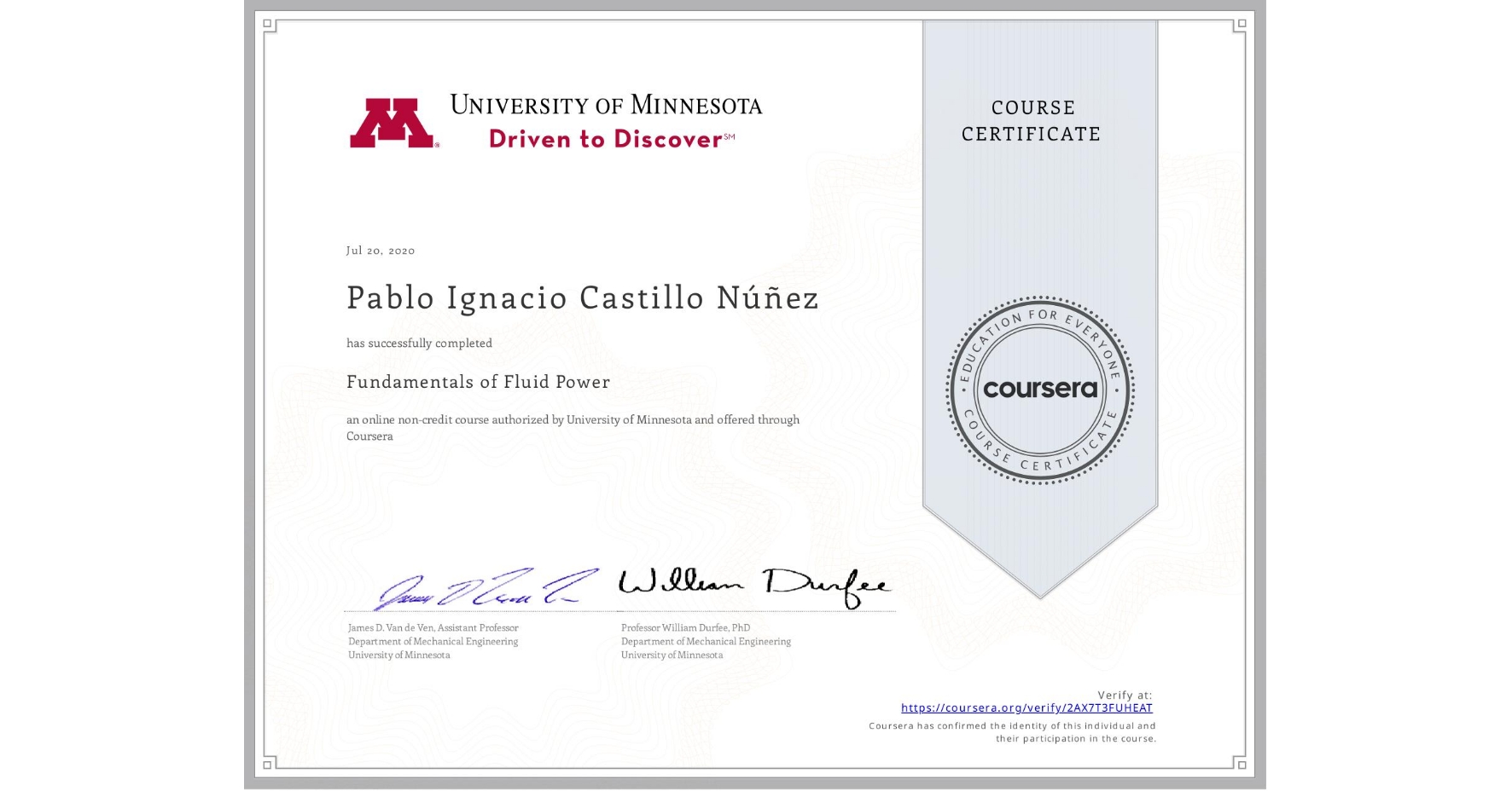 View certificate for Pablo Ignacio Castillo Núñez, Fundamentals of Fluid Power, an online non-credit course authorized by University of Minnesota and offered through Coursera
