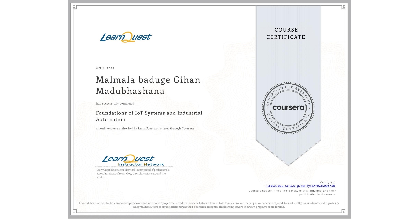 View certificate for Malmala baduge Gihan Madubhashana, Foundations of IoT Systems and Industrial Automation, an online non-credit course authorized by LearnQuest and offered through Coursera