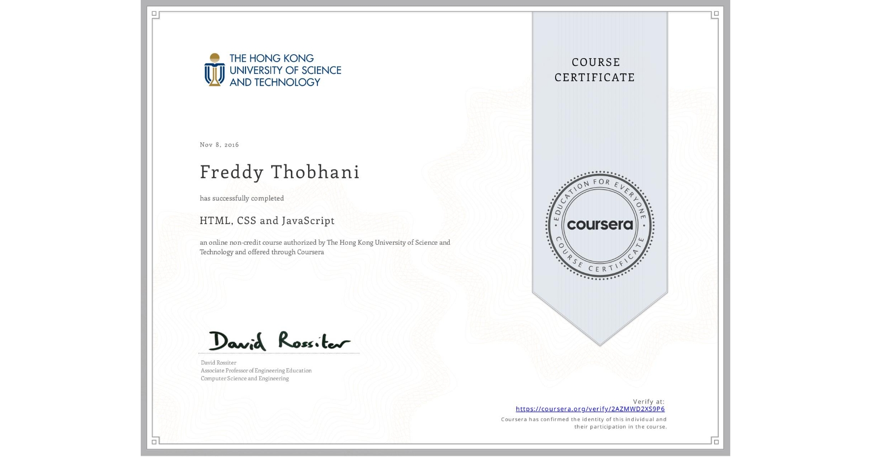 View certificate for Freddy Thobhani, HTML, CSS and JavaScript, an online non-credit course authorized by The Hong Kong University of Science and Technology and offered through Coursera