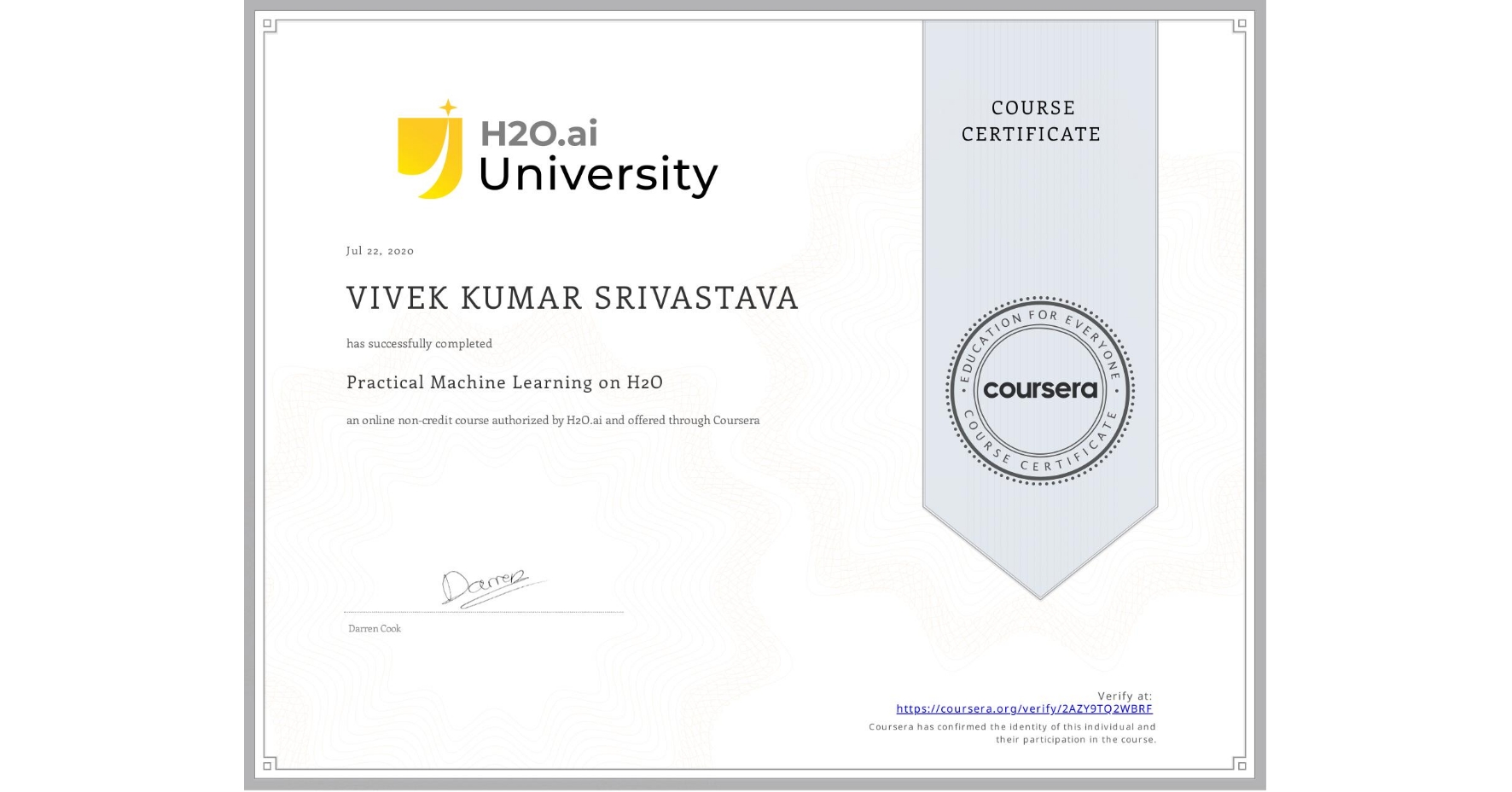 View certificate for VIVEK KUMAR  SRIVASTAVA, Practical Machine Learning on H2O, an online non-credit course authorized by H2O.ai and offered through Coursera