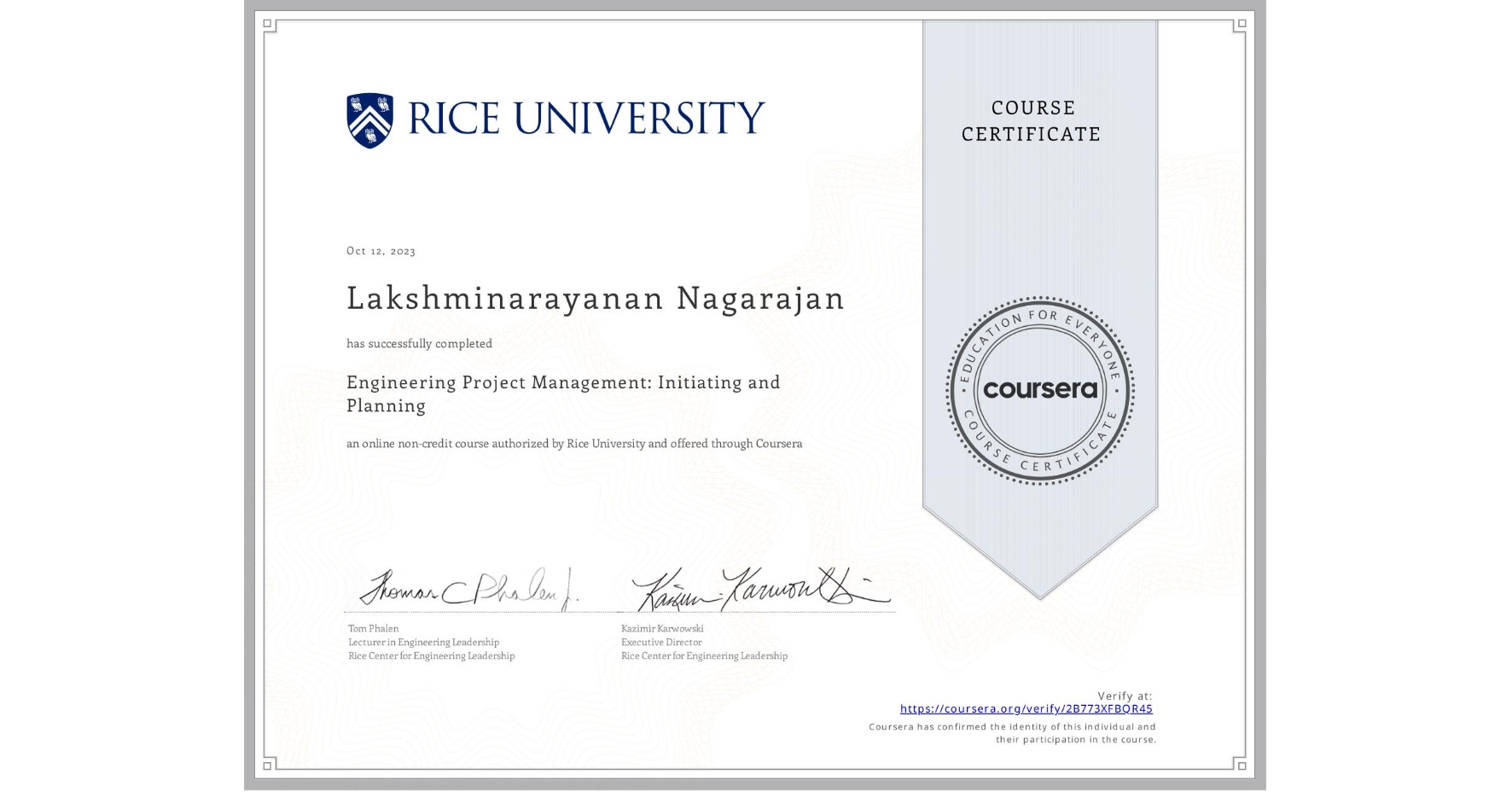 View certificate for Lakshminarayanan Nagarajan, Engineering Project Management: Initiating and Planning, an online non-credit course authorized by Rice University and offered through Coursera