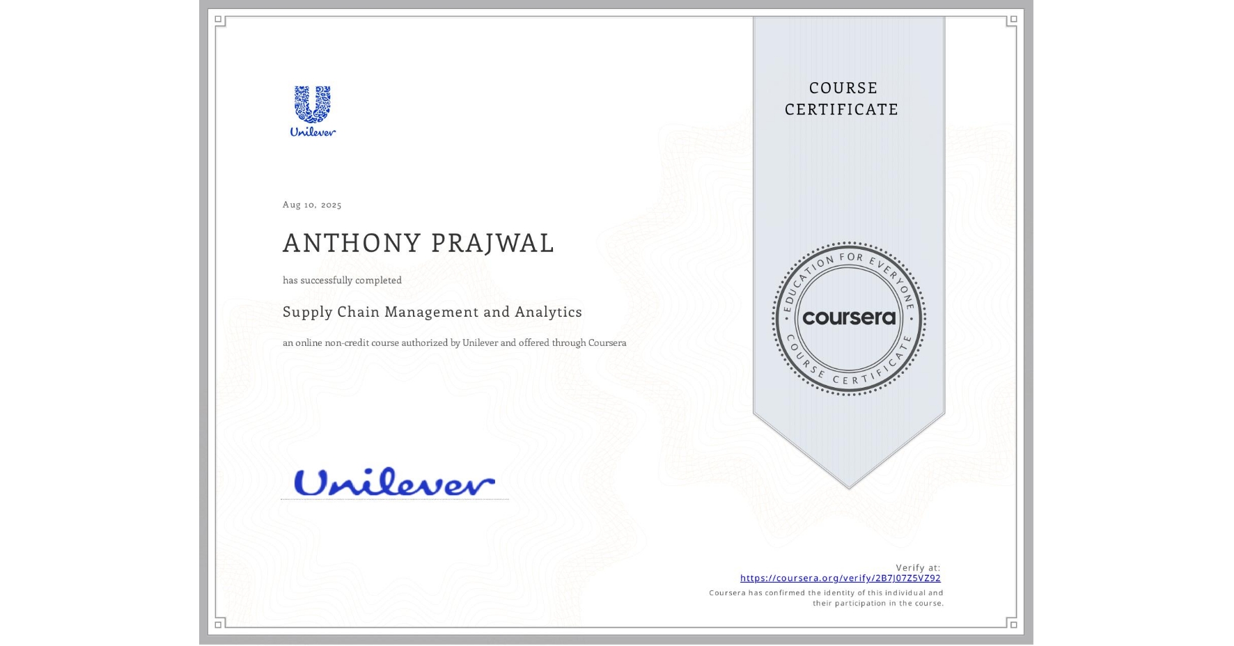 View certificate for ANTHONY PRAJWAL, Supply Chain Management and Analytics, an online non-credit course authorized by Unilever and offered through Coursera