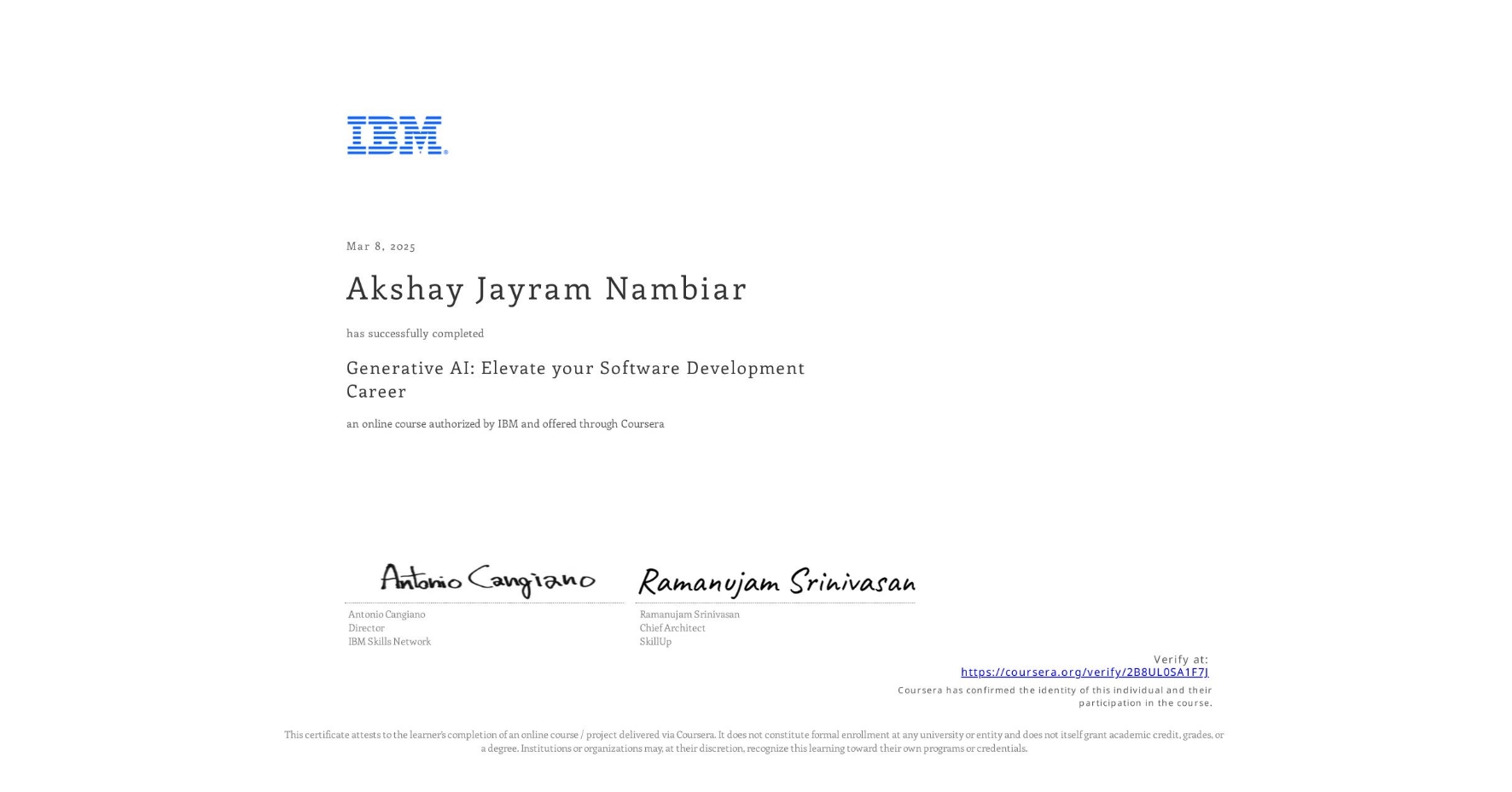 View certificate for Akshay Jayram Nambiar, Generative AI: Elevate your Software Development Career, an online non-credit course authorized by IBM and offered through Coursera