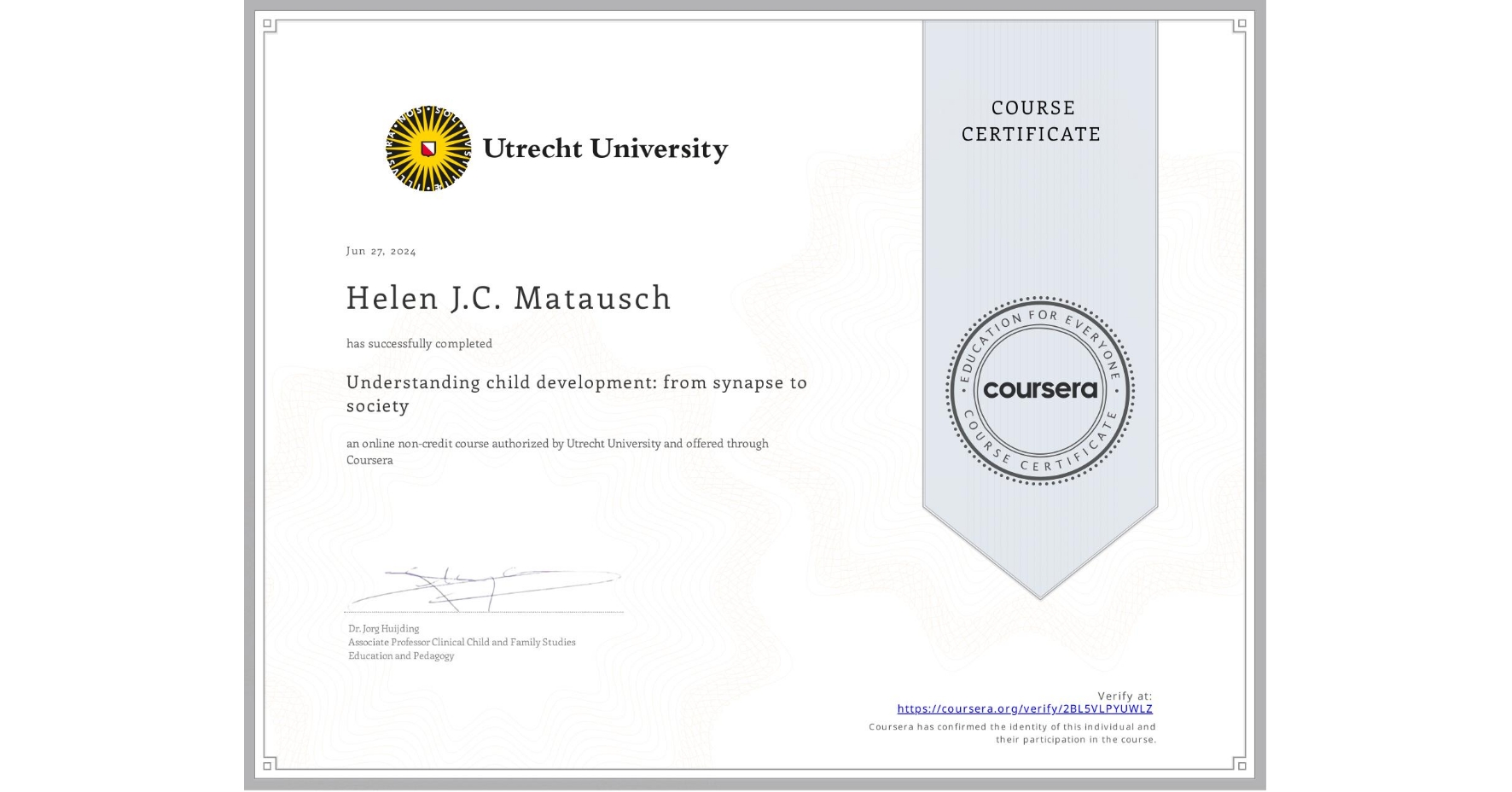 View certificate for Helen J.C. Matausch, Understanding child development: from synapse to society, an online non-credit course authorized by Utrecht University and offered through Coursera