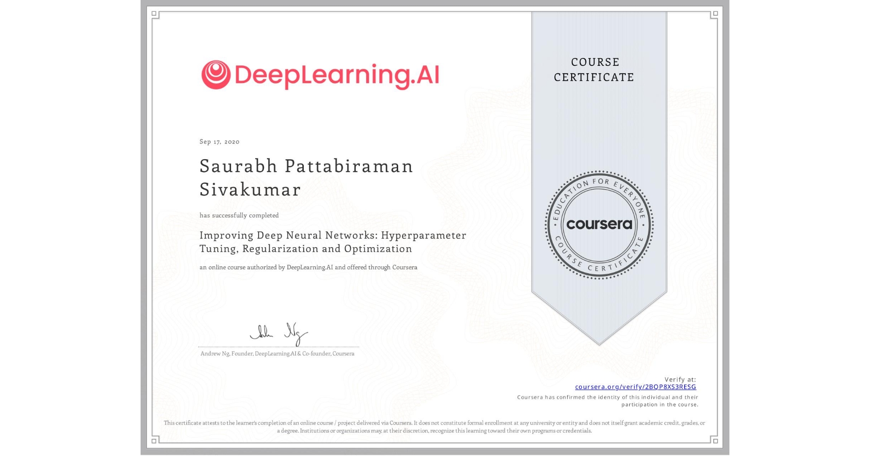 View certificate for Saurabh Pattabiraman Sivakumar, Improving Deep Neural Networks: Hyperparameter Tuning, Regularization and Optimization, an online non-credit course authorized by DeepLearning.AI and offered through Coursera